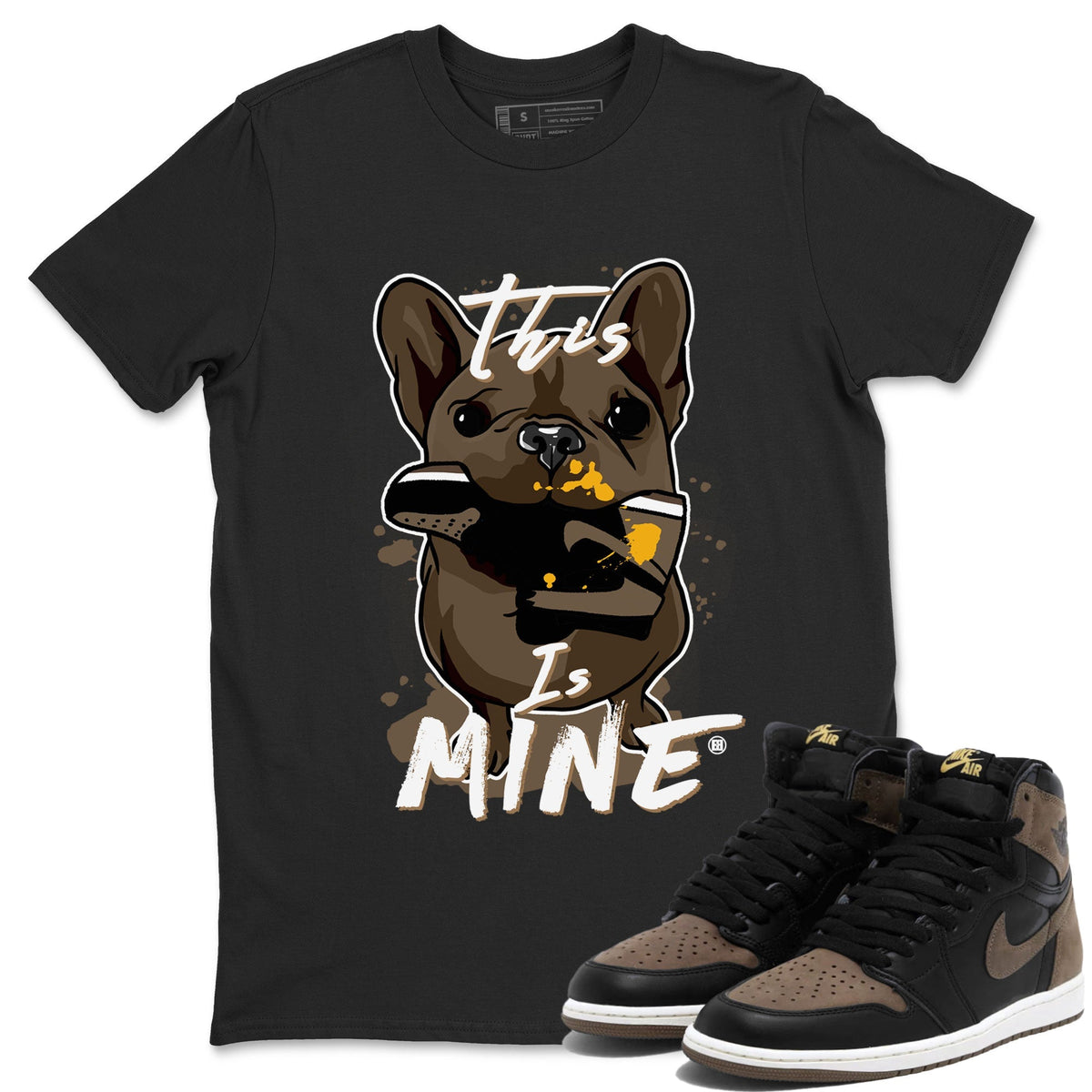 Jordan 1s Palomino shirt to match jordans This Is Mine Streetwear Sneaker Shirt Air Jordan 1 Palomino Drip Gear Zone Sneaker Matching Clothing Unisex Black 1 T-Shirt