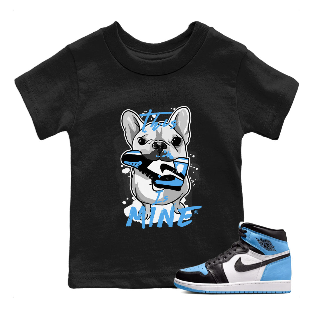 Air Jordan 1 Retro High OG UNC Toe Shirt to match Jordans This Is Mine Streetwear Sneaker Shirt AJ1 UNC Toe Tee Kids and Baby Tees Black 1