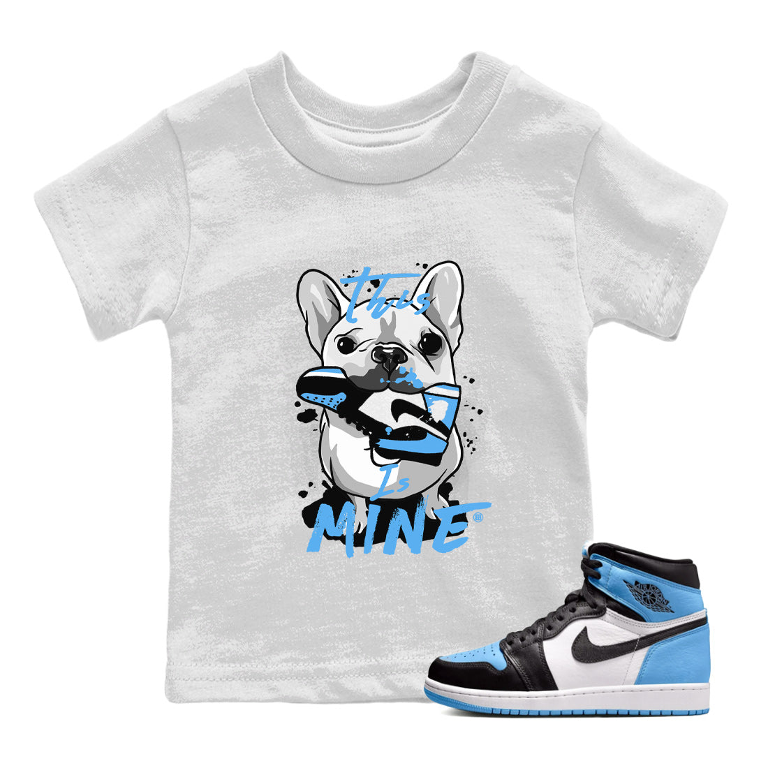 Air Jordan 1 Retro High OG UNC Toe Shirt to match Jordans This Is Mine Streetwear Sneaker Shirt AJ1 UNC Toe Tee Kids and Baby Tees White 1