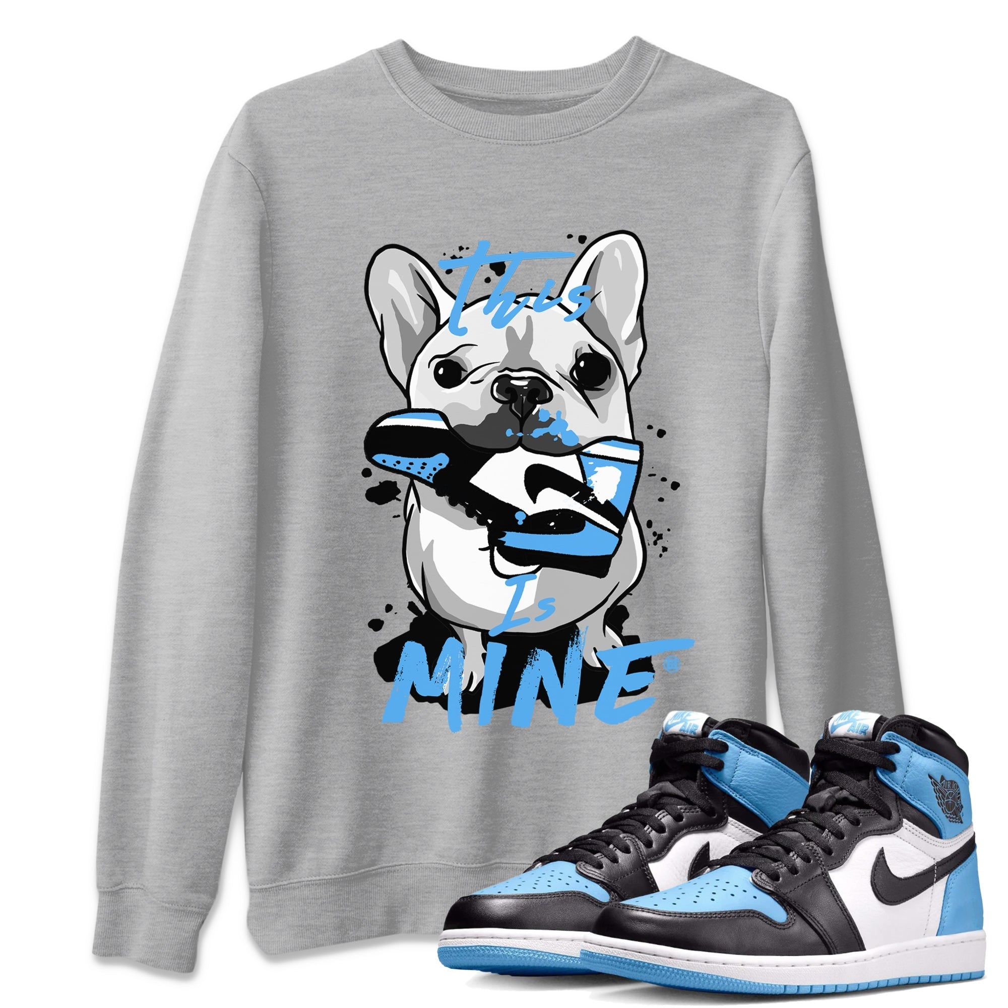 Air Jordan 1 Retro High OG UNC Toe Shirt to match Jordans This Is Mine Streetwear Sneaker Shirt AJ1 UNC Toe Tee Crew Neck T-Shirts Heather Grey 1