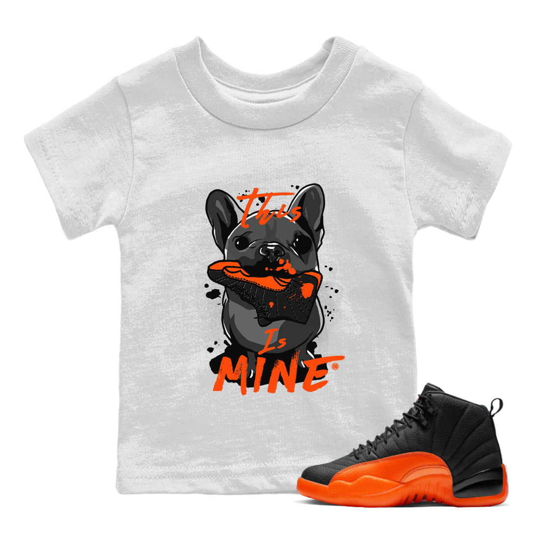 Air Jordan 12 Brilliant Orange Sneaker Match Tees This Is Mine Streetwear Sneaker Shirt 12s Brilliant Orange Tee Kids Shirts White 1