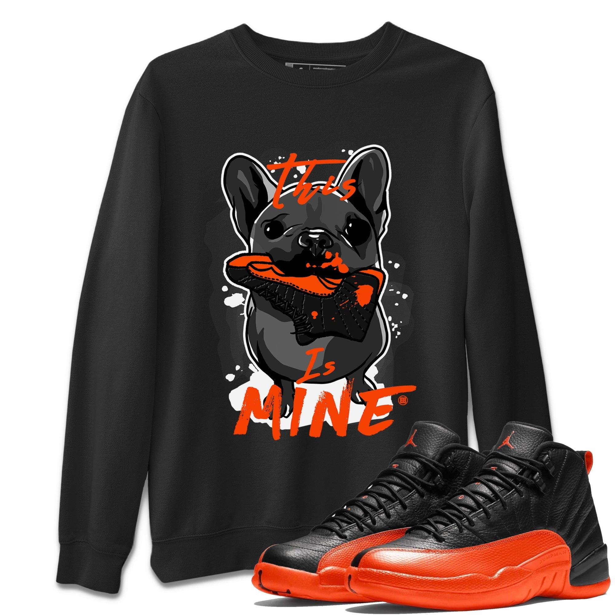 Air Jordan 12 Brilliant Orange Sneaker Match Tees This Is Mine Streetwear Sneaker Shirt 12s Brilliant Orange Tee Unisex Shirts Black 1
