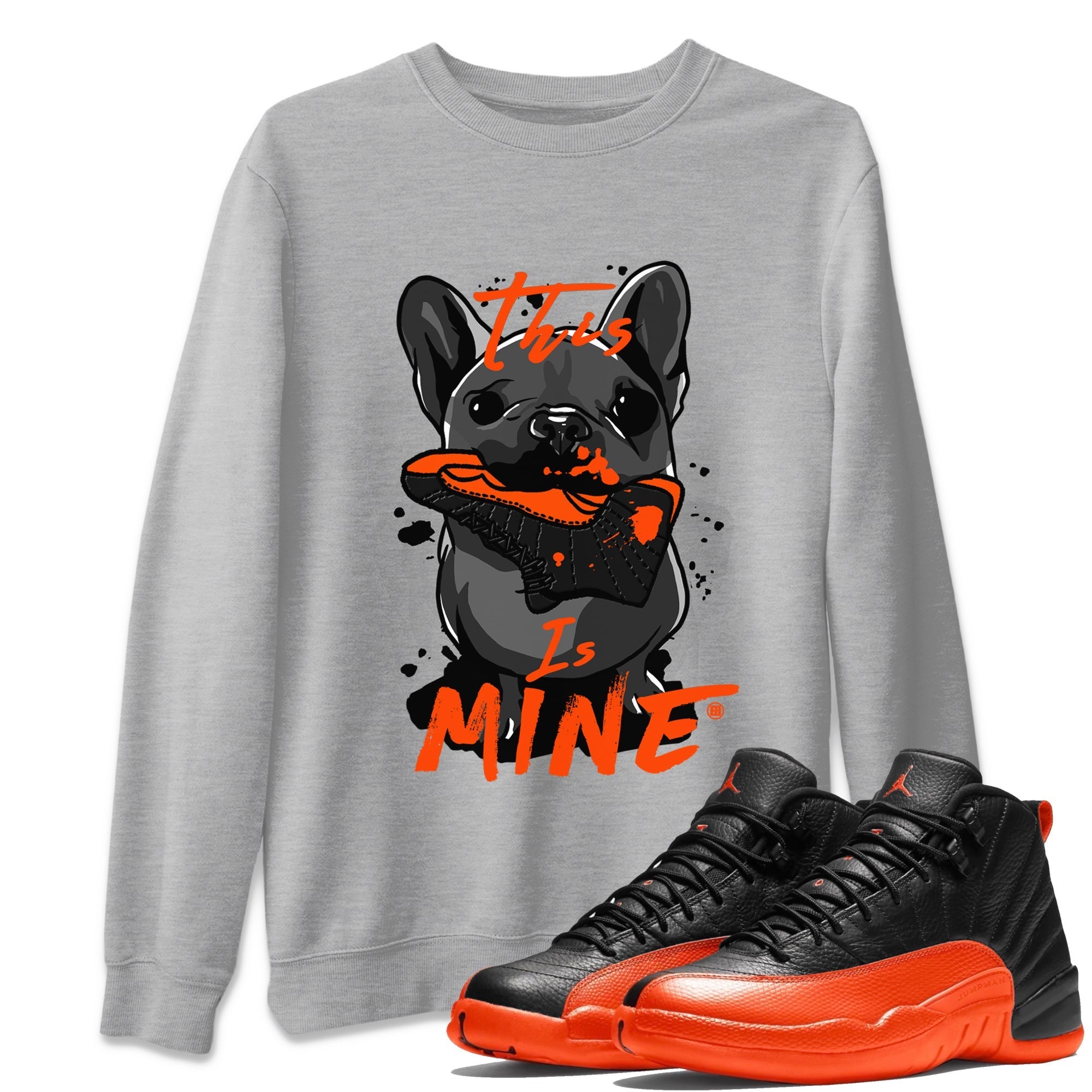 Air Jordan 12 Brilliant Orange Sneaker Match Tees This Is Mine Streetwear Sneaker Shirt 12s Brilliant Orange Tee Unisex Shirts Heather Grey 1