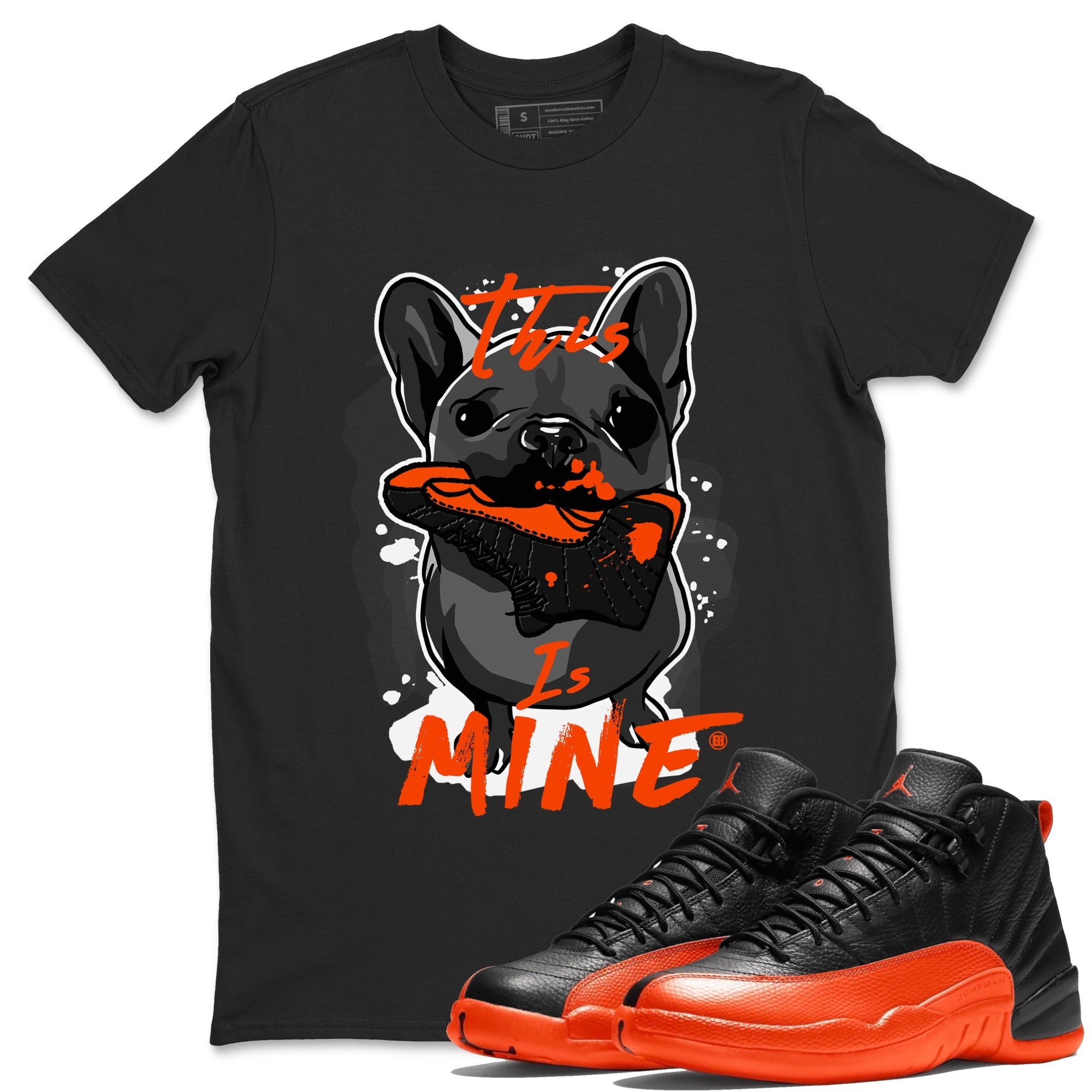 Air Jordan 12 Brilliant Orange Sneaker Match Tees This Is Mine Streetwear Sneaker Shirt 12s Brilliant Orange Tee Unisex Shirts Black 1