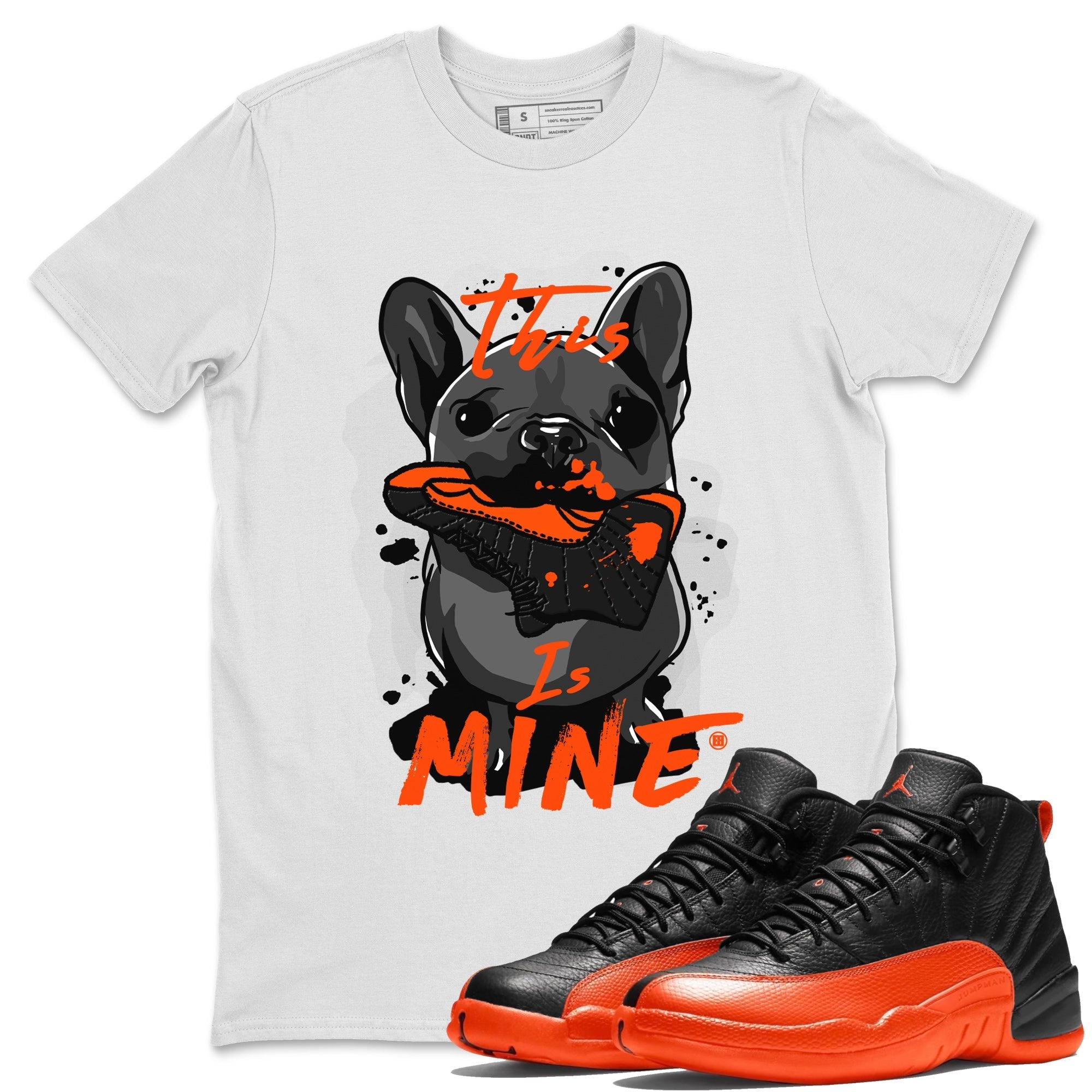 Air Jordan 12 Brilliant Orange Sneaker Match Tees This Is Mine Streetwear Sneaker Shirt 12s Brilliant Orange Tee Unisex Shirts White 1
