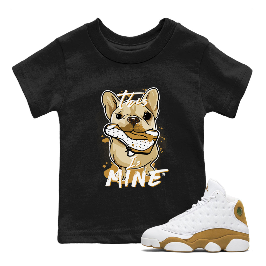 Jordan Retro 13 Wheat Sneaker Matching Tee This Is Mine Streetwear Sneaker Shirt Air Jordan 13 Wheat Sneaker Release Tees Kids Shirts Black 1