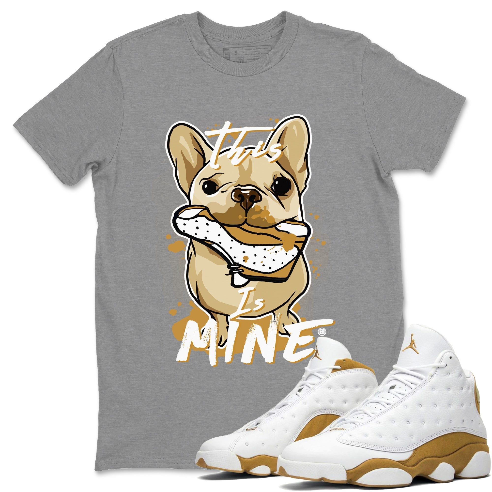 Jordan Retro 13 Wheat Sneaker Matching Tee This Is Mine Streetwear Sneaker Shirt Air Jordan 13 Wheat Sneaker Release Tees Unisex Shirts Heather Grey 1