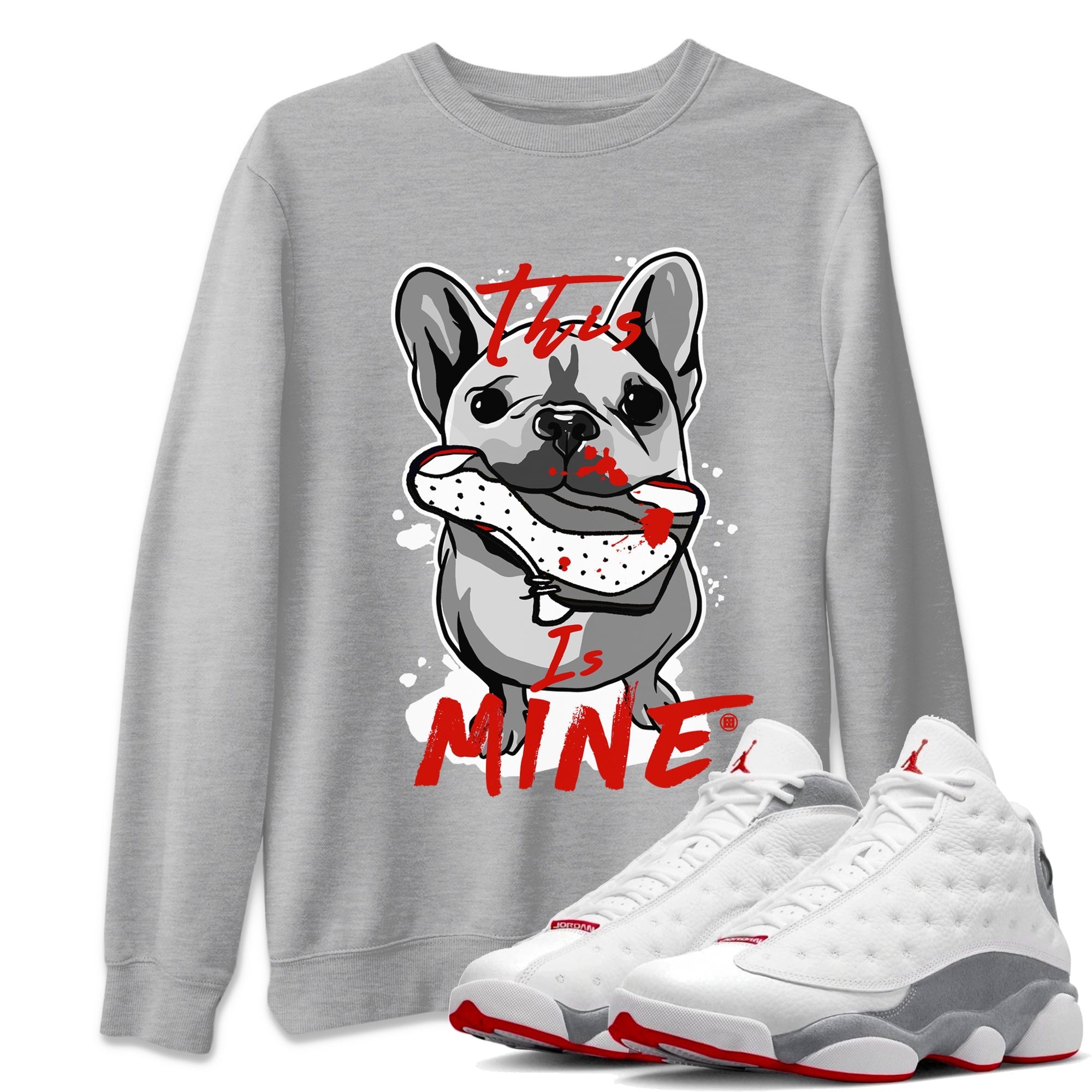 Air Jordan 13 Wolf Grey Sneaker Match Tees This Is Mine Streetwear Sneaker Shirt Air Jordan 13 Retro Wolf Grey T-Shirt Unisex Shirts Heather Grey 1