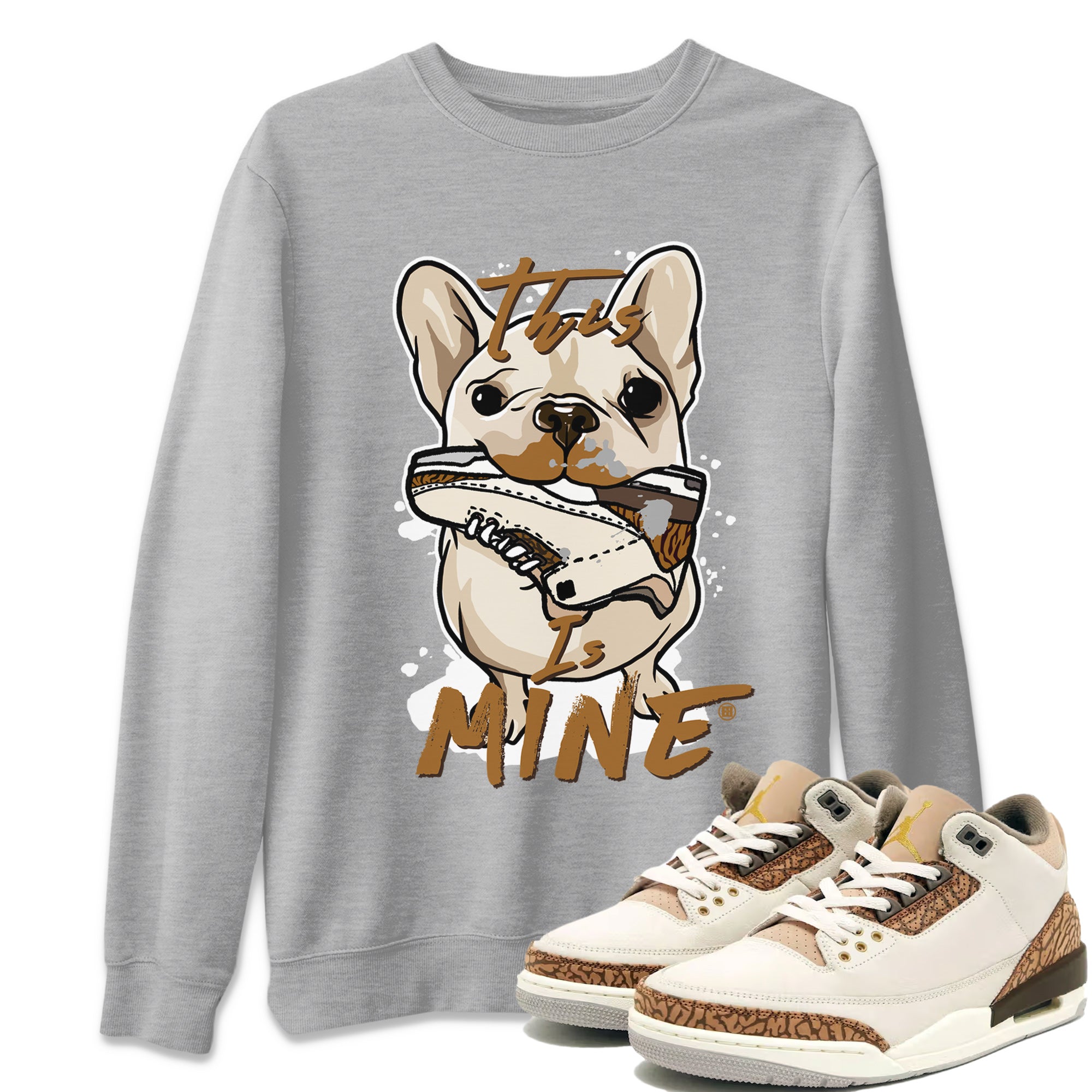 Air Jordan 3 Palomino Sneaker Match Tees This Is Mine Streetwear Sneaker Shirt Jordan 3 Palomino Sneaker Release Tees Unisex Shirts Heather Grey 1