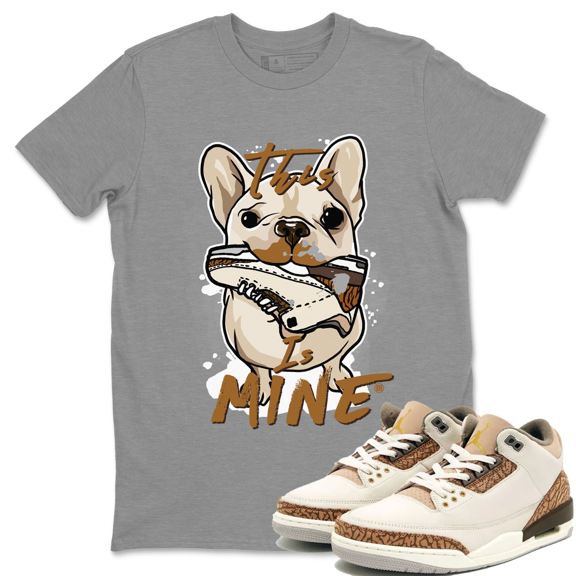Air Jordan 3 Palomino Sneaker Match Tees This Is Mine Streetwear Sneaker Shirt Jordan 3 Palomino Sneaker Release Tees Unisex Shirts Heather Grey 1