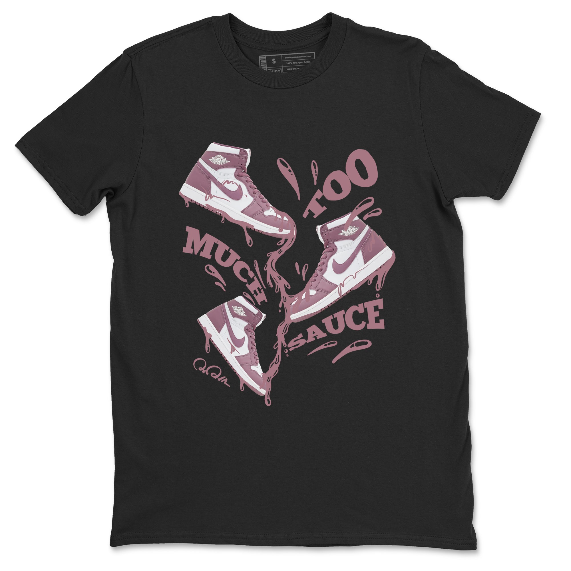 Air Jordan 1 Mauve shirt to match jordans Too Much Sauce crew neck streetwear t-shirt AJ1Mauve Drip Gear Zone Unisex Black 2 Sneaker Matching Tee