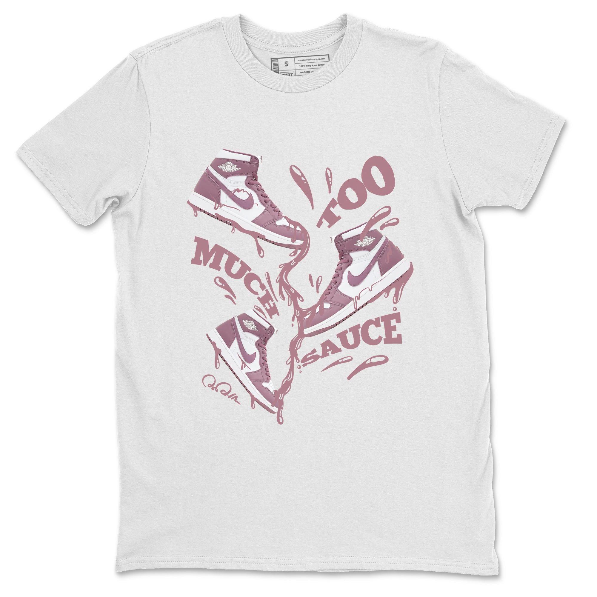 Air Jordan 1 Mauve shirt to match jordans Too Much Sauce crew neck streetwear t-shirt AJ1Mauve Drip Gear Zone Unisex White 2 Sneaker Matching Tee