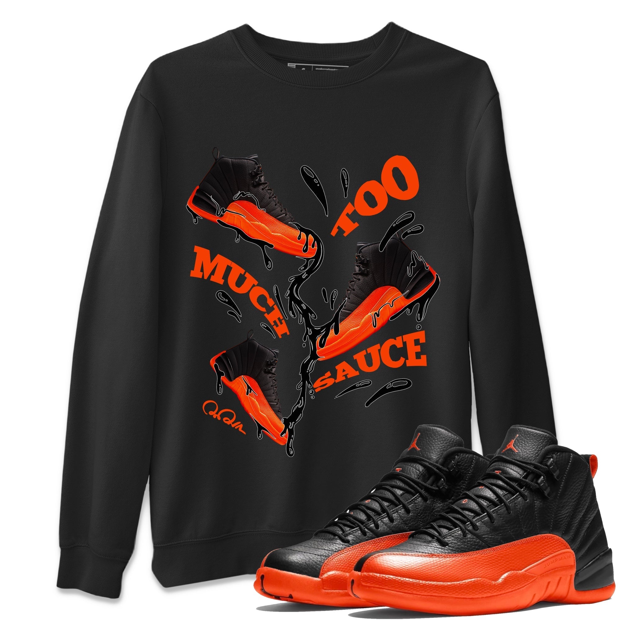 Air Jordan 12 Brilliant Orange Sneaker Match Tees Too Much Sauce Sneaker Tees AJ12 Brilliant Orange Sneaker Release Tees Unisex Shirts Black 1
