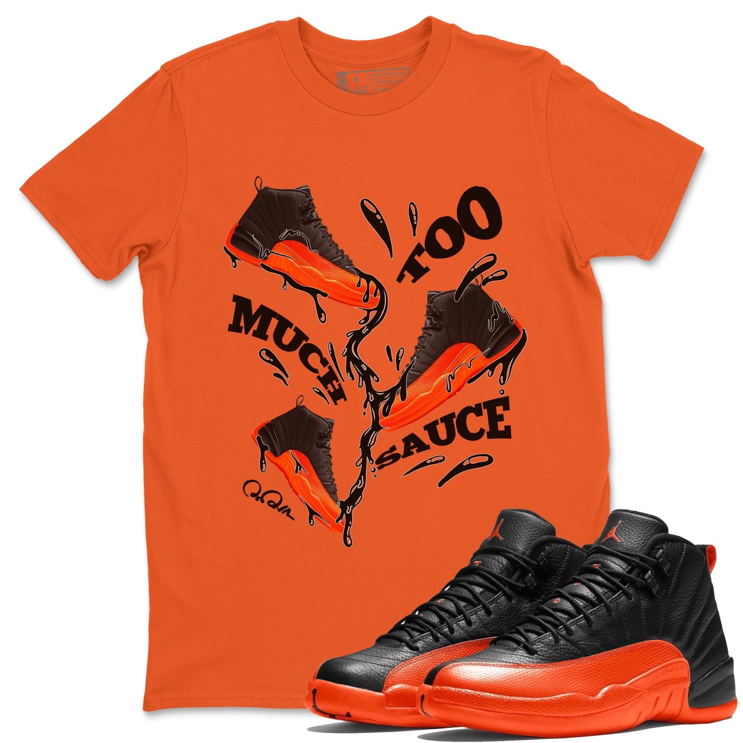 Air Jordan 12 Brilliant Orange Sneaker Match Tees Too Much Sauce Sneaker Tees AJ12 Brilliant Orange Sneaker Release Tees Unisex Shirts Orange 1