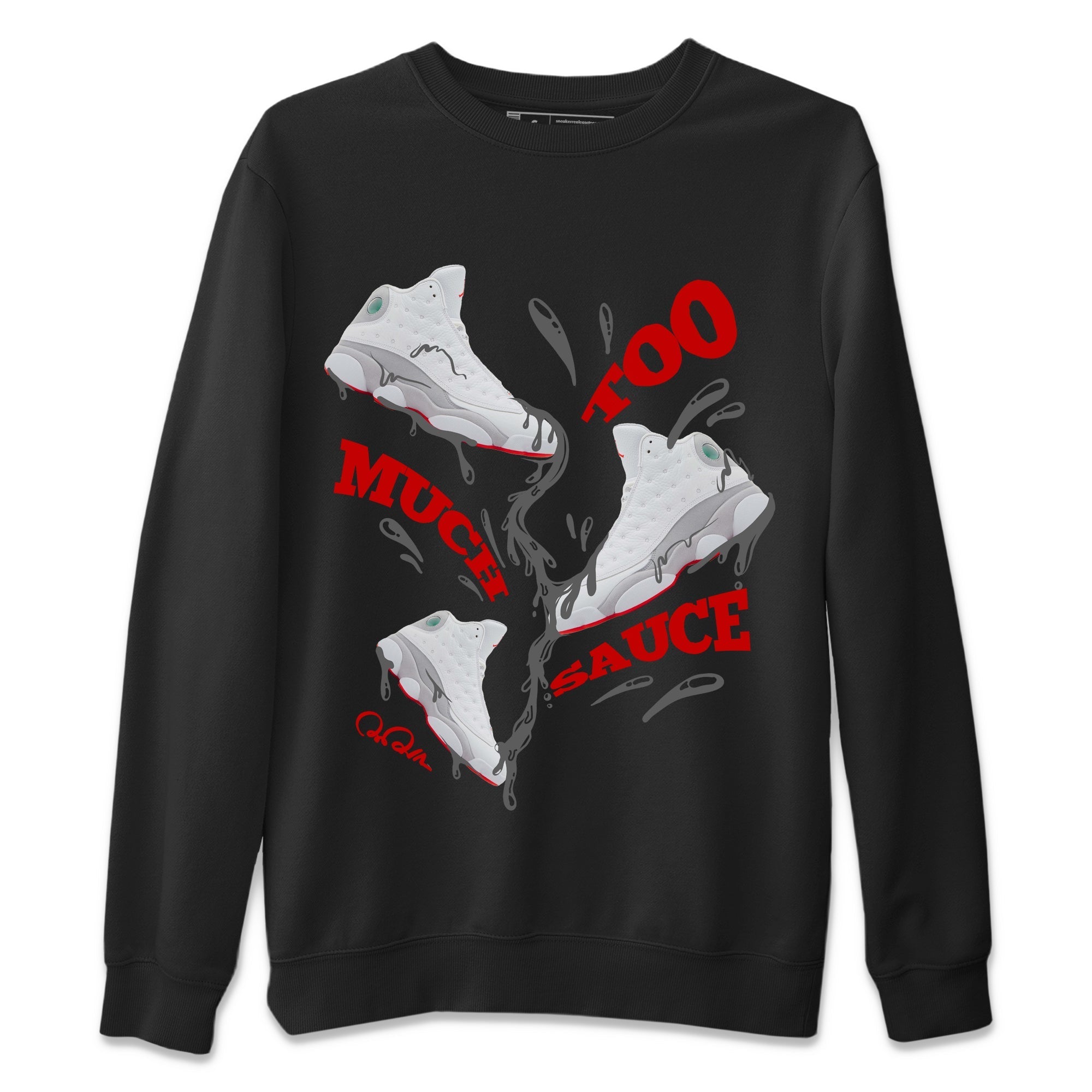 Air Jordan 13 Wolf Grey Sneaker Match Tees Too Much Sauce Sneaker Tees AJ13 Wolf Grey Sneaker Release Tees Unisex Shirts Black 2