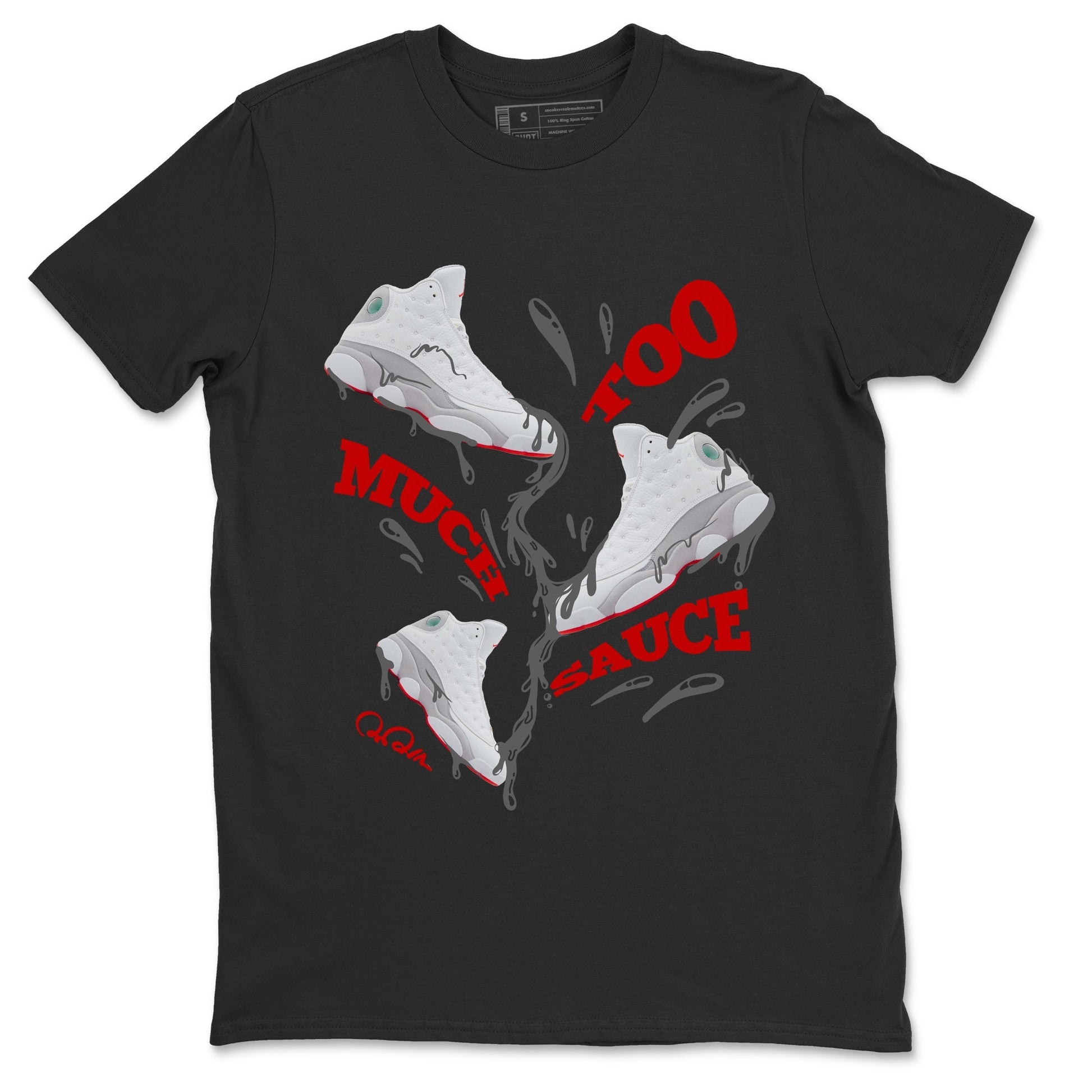 Air Jordan 13 Wolf Grey Sneaker Match Tees Too Much Sauce Sneaker Tees AJ13 Wolf Grey Sneaker Release Tees Unisex Shirts Black 2