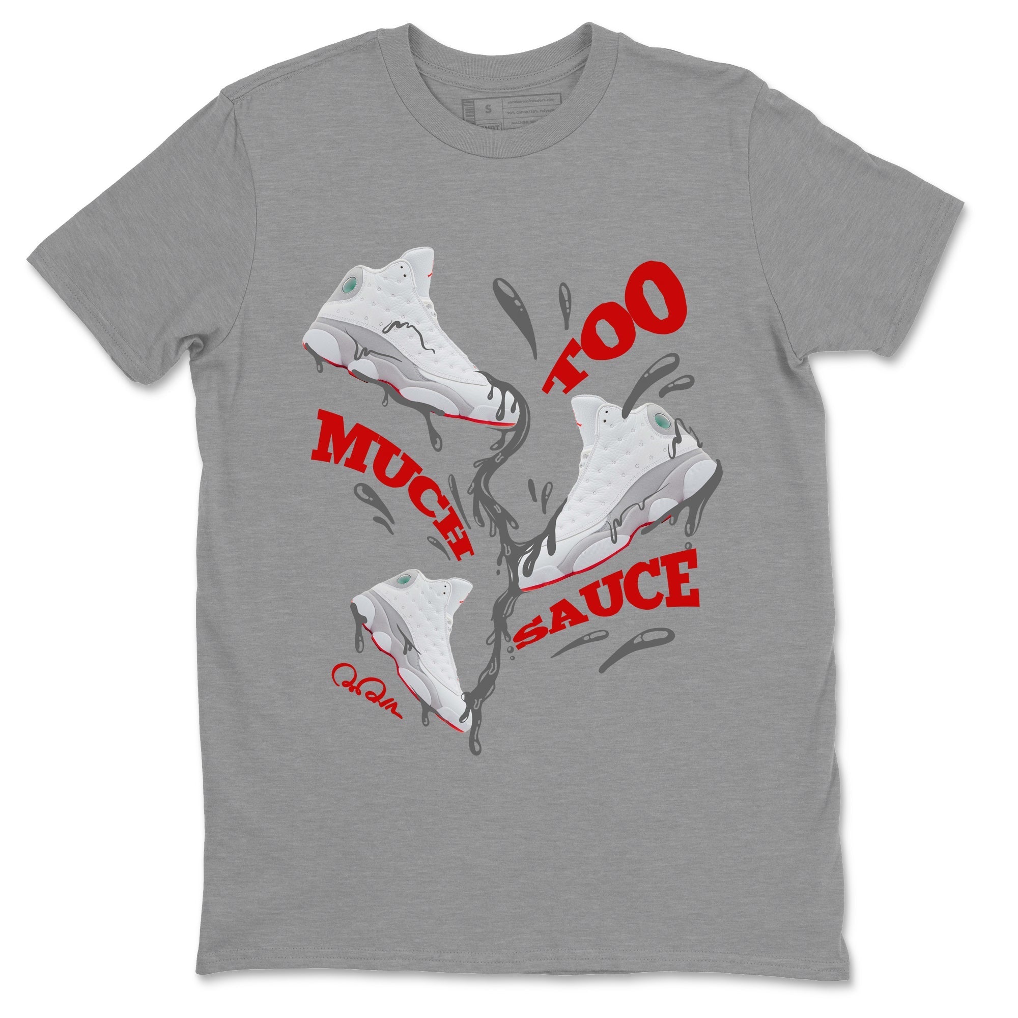 Air Jordan 13 Wolf Grey Sneaker Match Tees Too Much Sauce Sneaker Tees AJ13 Wolf Grey Sneaker Release Tees Unisex Shirts Heather Grey 2