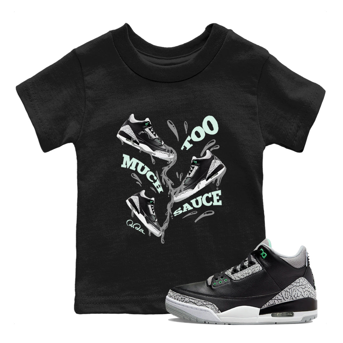 3s Green Glow shirt to match jordans Too Much Sauce sneaker tees Air Jordan 3 Green Glow Drip Gear Zone baby toddler Black 1 cotton Shirt