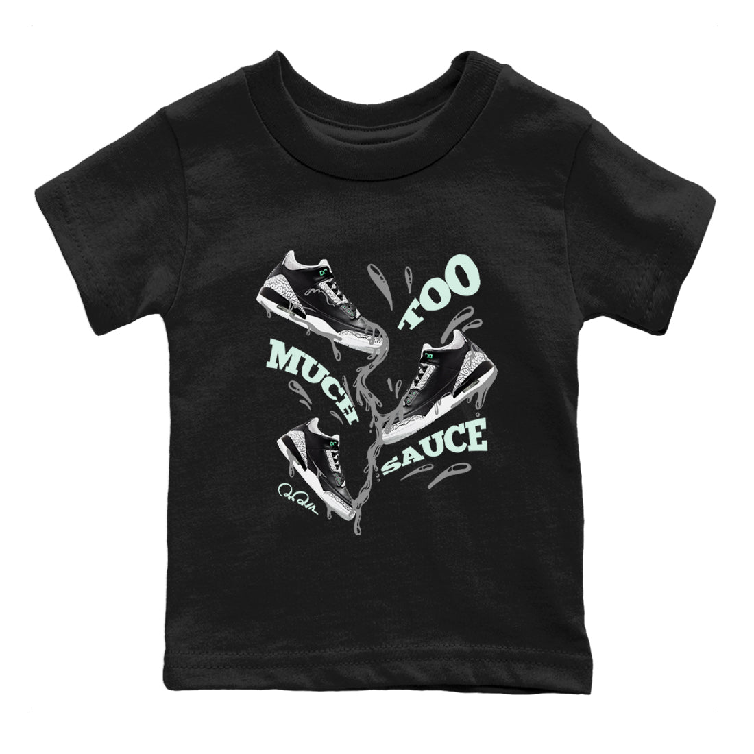 3s Green Glow shirt to match jordans Too Much Sauce sneaker tees Air Jordan 3 Green Glow Drip Gear Zone baby toddler Black 2 cotton Shirt