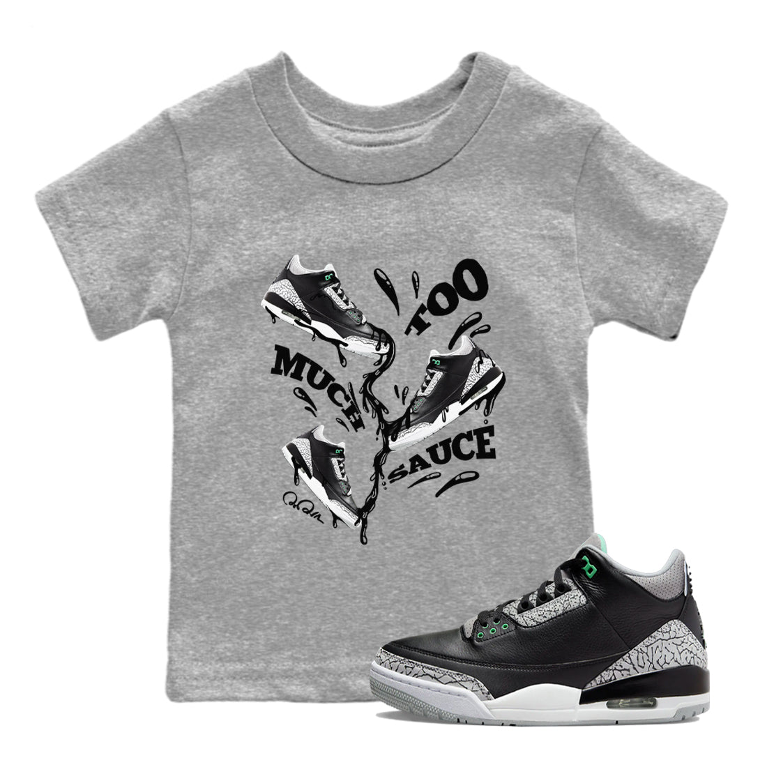 3s Green Glow shirt to match jordans Too Much Sauce sneaker tees Air Jordan 3 Green Glow Drip Gear Zone baby toddler Heather Grey 1 cotton Shirt