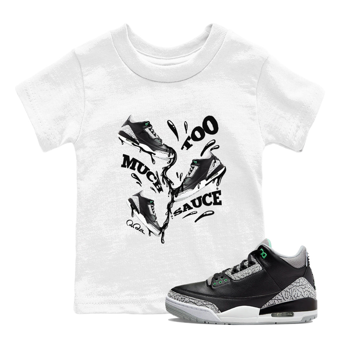3s Green Glow shirt to match jordans Too Much Sauce sneaker tees Air Jordan 3 Green Glow Drip Gear Zone baby toddler White 1 cotton Shirt