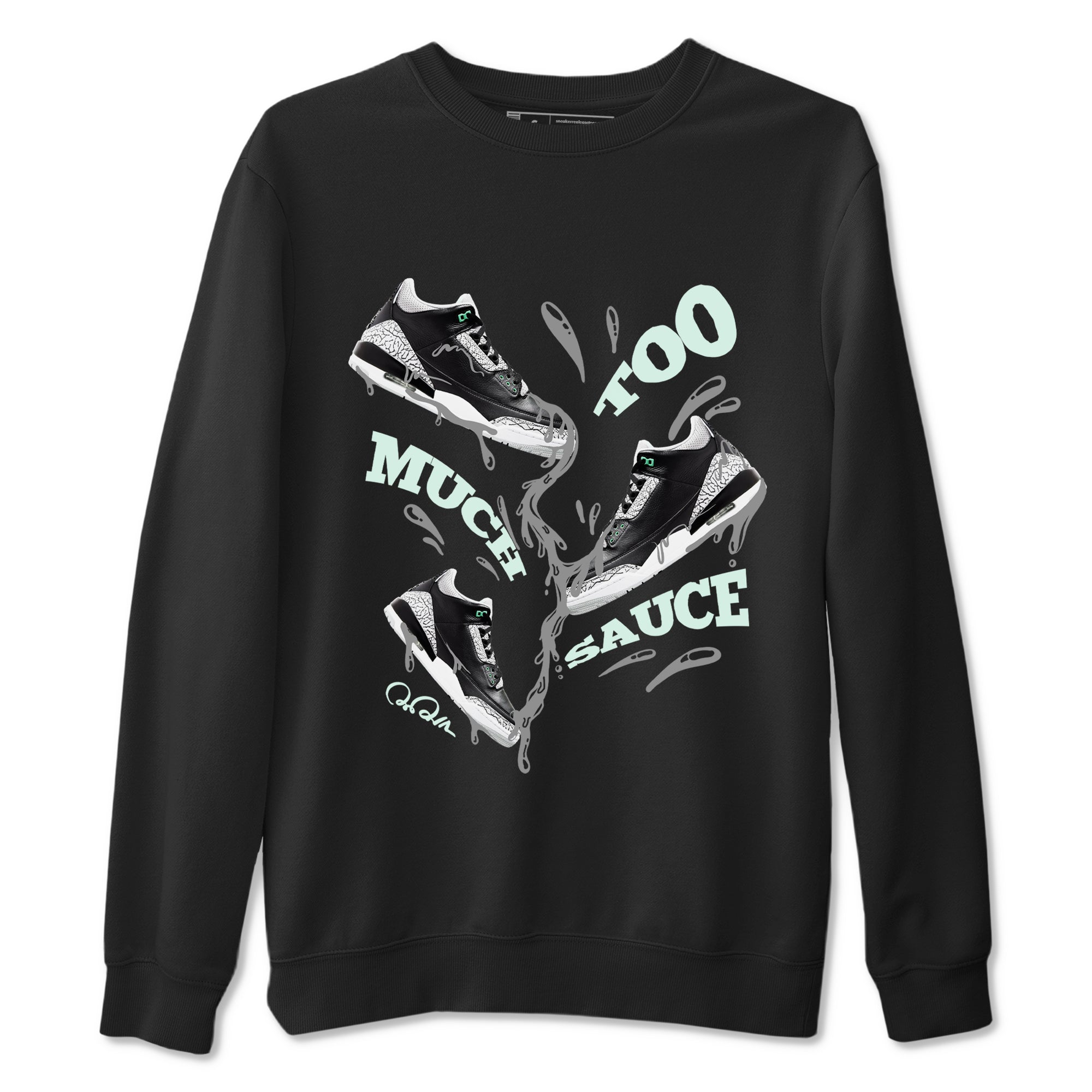 3s Green Glow shirt to match jordans Too Much Sauce sneaker tees Air Jordan 3 Green Glow Drip Gear Zone unisex cotton Black 2 crew neck shirt