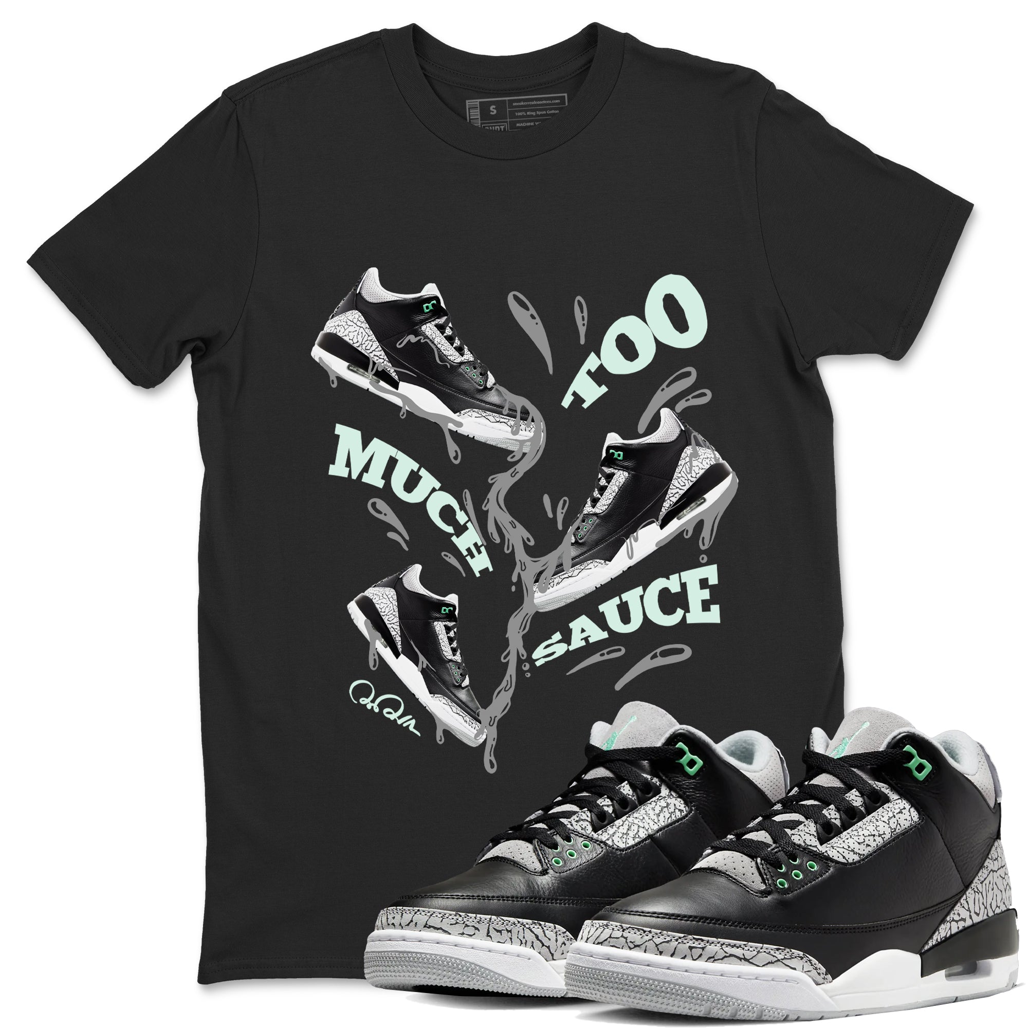3s Green Glow shirt to match jordans Too Much Sauce sneaker tees Air Jordan 3 Green Glow Drip Gear Zone unisex cotton Black 1 crew neck shirt