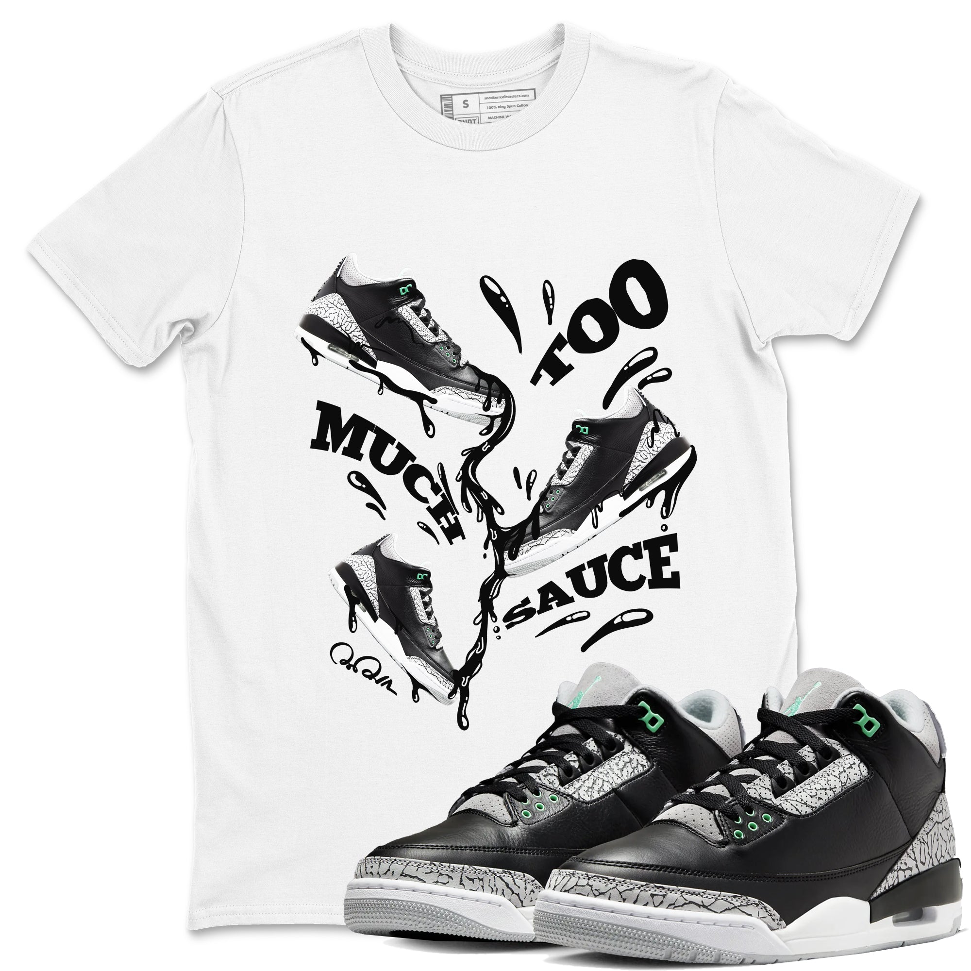 3s Green Glow shirt to match jordans Too Much Sauce sneaker tees Air Jordan 3 Green Glow Drip Gear Zone unisex cotton White 1 crew neck shirt