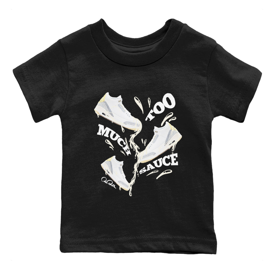 3s Ivory shirt to match jordans Too Much Sauce sneaker tees Air Jordan 3 Ivory Drip Gear Zone baby toddler Black 2 cotton Shirt