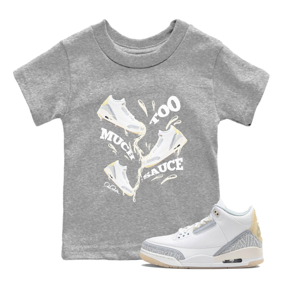 3s Ivory shirt to match jordans Too Much Sauce sneaker tees Air Jordan 3 Ivory Drip Gear Zone baby toddler Heather Grey 1 cotton Shirt