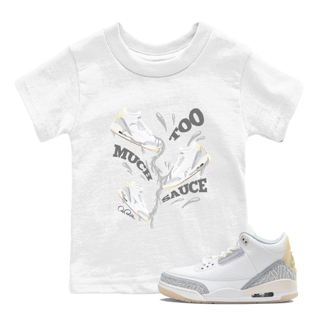 3s Ivory shirt to match jordans Too Much Sauce sneaker tees Air Jordan 3 Ivory Drip Gear Zone baby toddler White 1 cotton Shirt