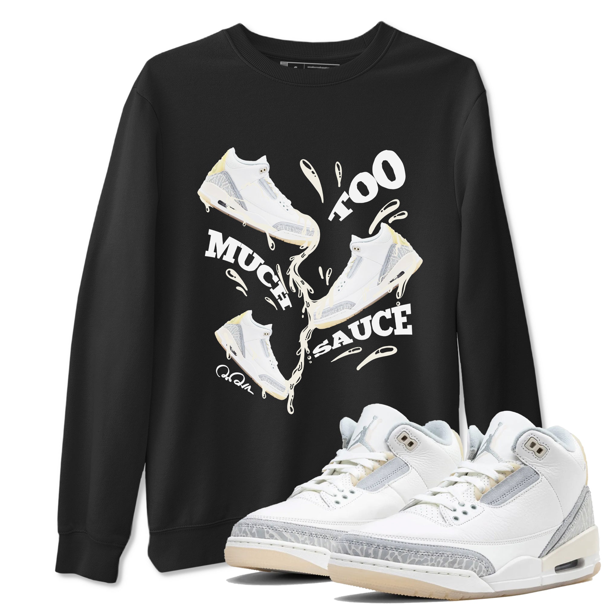 3s Ivory shirt to match jordans Too Much Sauce sneaker tees Air Jordan 3 Ivory Drip Gear Zone unisex cotton Black 1 crew neck shirt