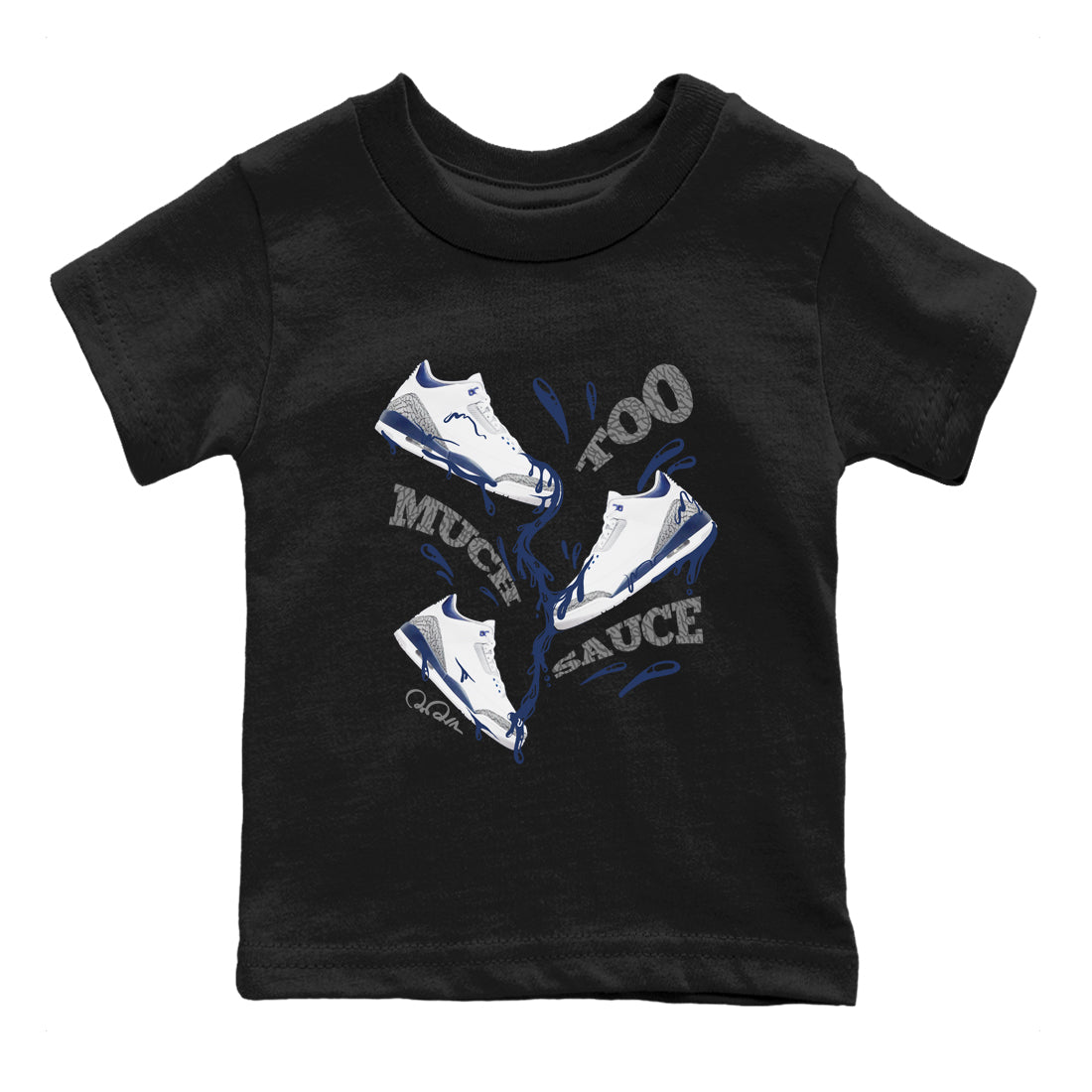 3s Midnight Navy shirt to match jordans Too Much Sauce sneaker match t-shirt AJ3 Midnight Navy Drip Gear Zone baby toddler Black 2 Crew Neck T-Shirt