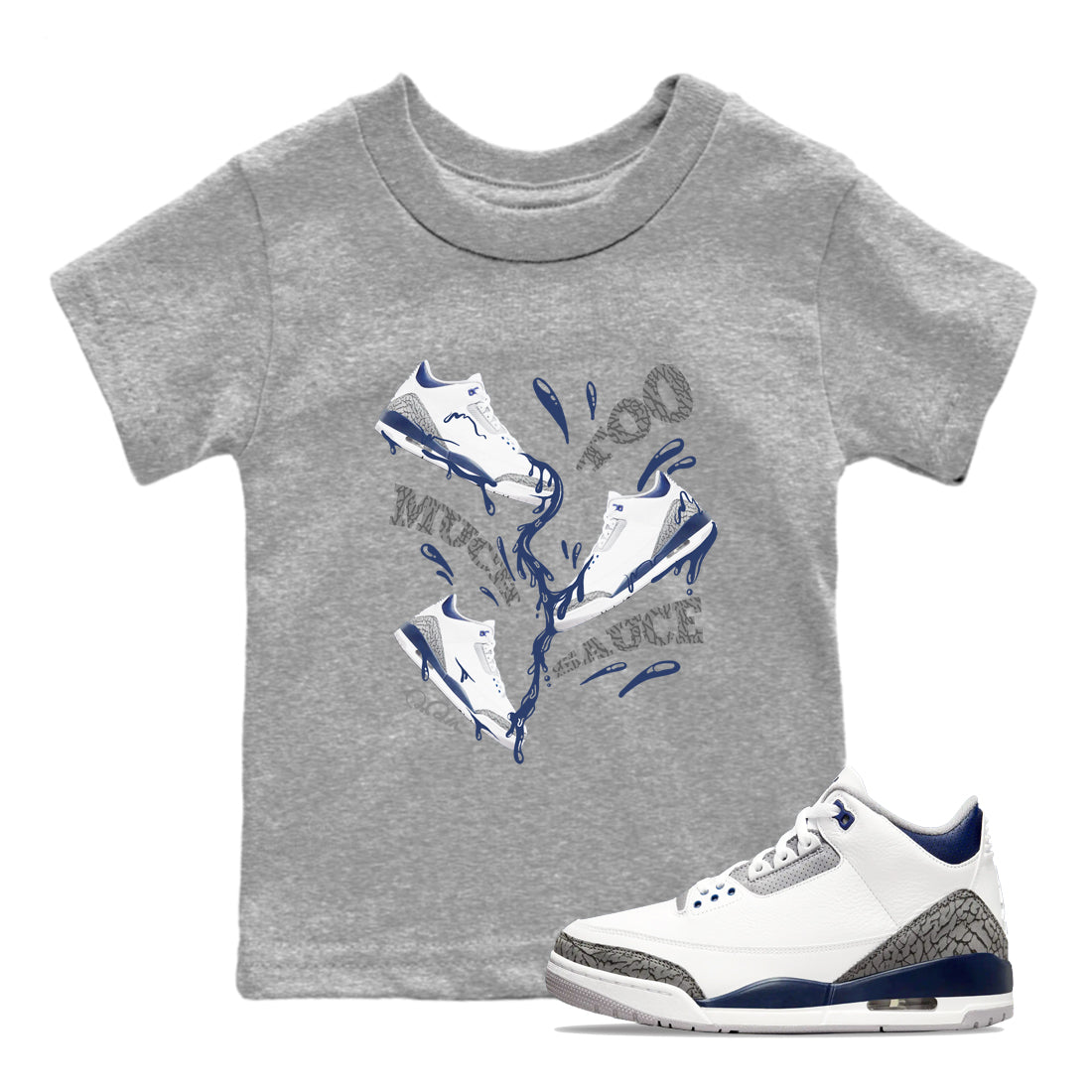 3s Midnight Navy shirt to match jordans Too Much Sauce sneaker match t-shirt AJ3 Midnight Navy Drip Gear Zone baby toddler Heather Grey 1 Crew Neck T-Shirt