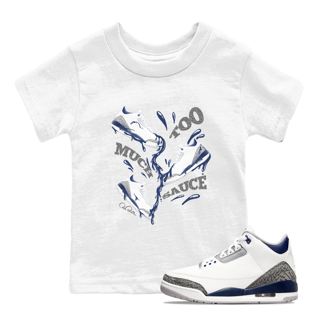 3s Midnight Navy shirt to match jordans Too Much Sauce sneaker match t-shirt AJ3 Midnight Navy Drip Gear Zone baby toddler White 1 Crew Neck T-Shirt