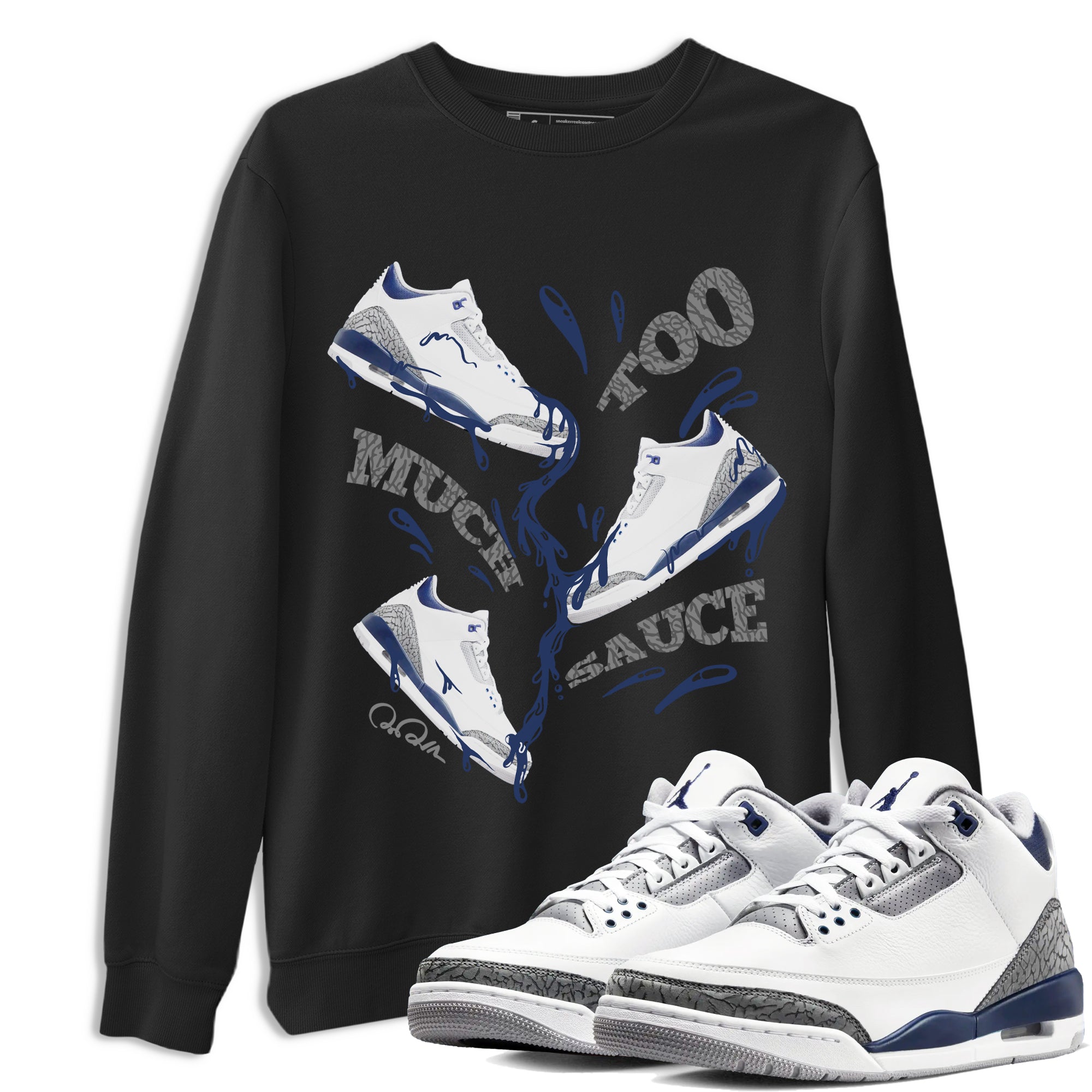 3s Midnight Navy shirt to match jordans Too Much Sauce sneaker match t-shirt AJ3 Midnight Navy Drip Gear Zone unisex cotton Black 1 Crew Neck T-Shirt