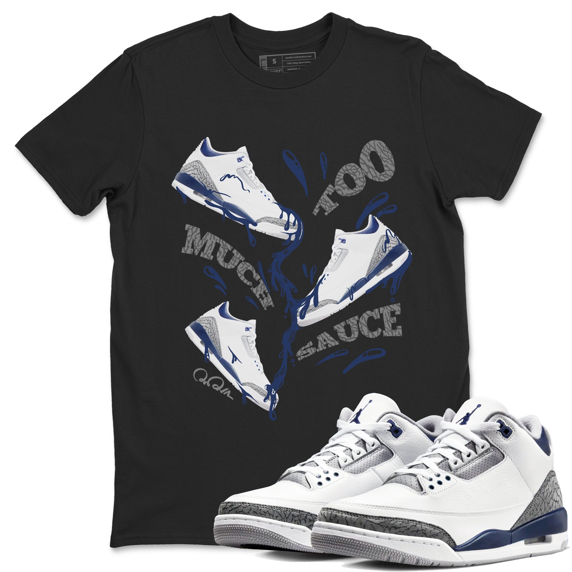 3s Midnight Navy shirt to match jordans Too Much Sauce sneaker match t-shirt AJ3 Midnight Navy Drip Gear Zone unisex cotton Black 1 Crew Neck T-Shirt