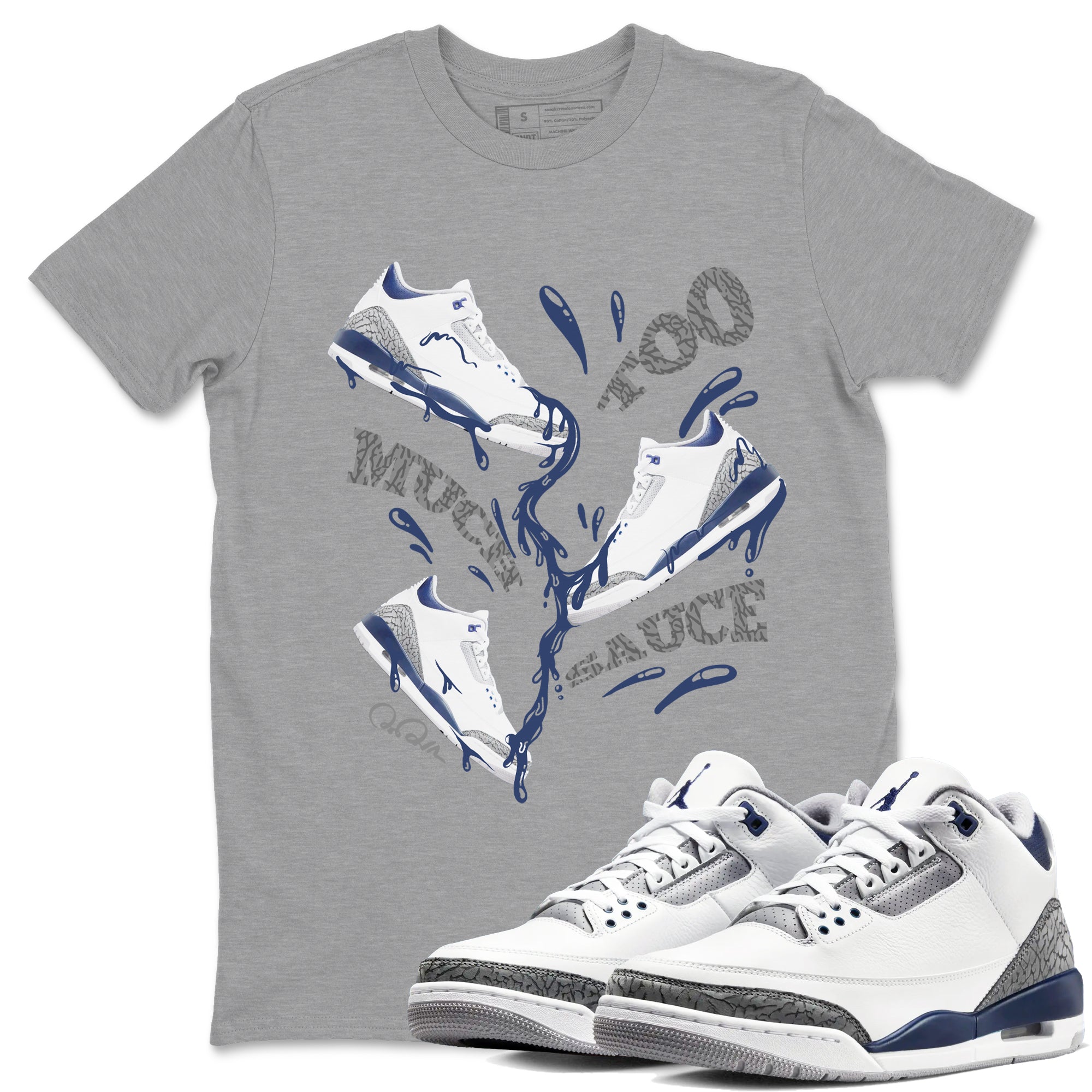 3s Midnight Navy shirt to match jordans Too Much Sauce sneaker match t-shirt AJ3 Midnight Navy Drip Gear Zone unisex cotton Heather Grey 1 Crew Neck T-Shirt