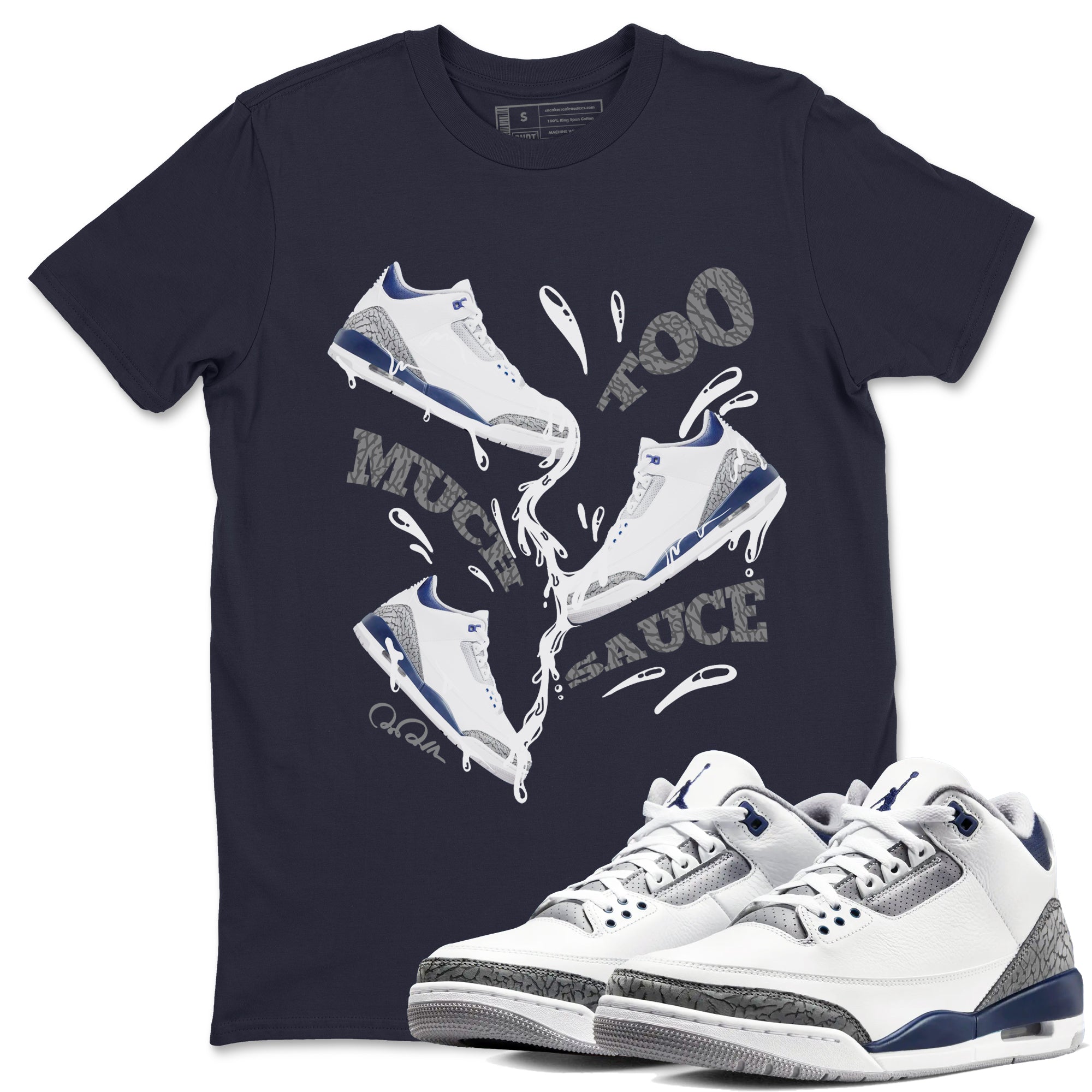 3s Midnight Navy shirt to match jordans Too Much Sauce sneaker match t-shirt AJ3 Midnight Navy Drip Gear Zone unisex cotton Navy 1 Crew Neck T-Shirt