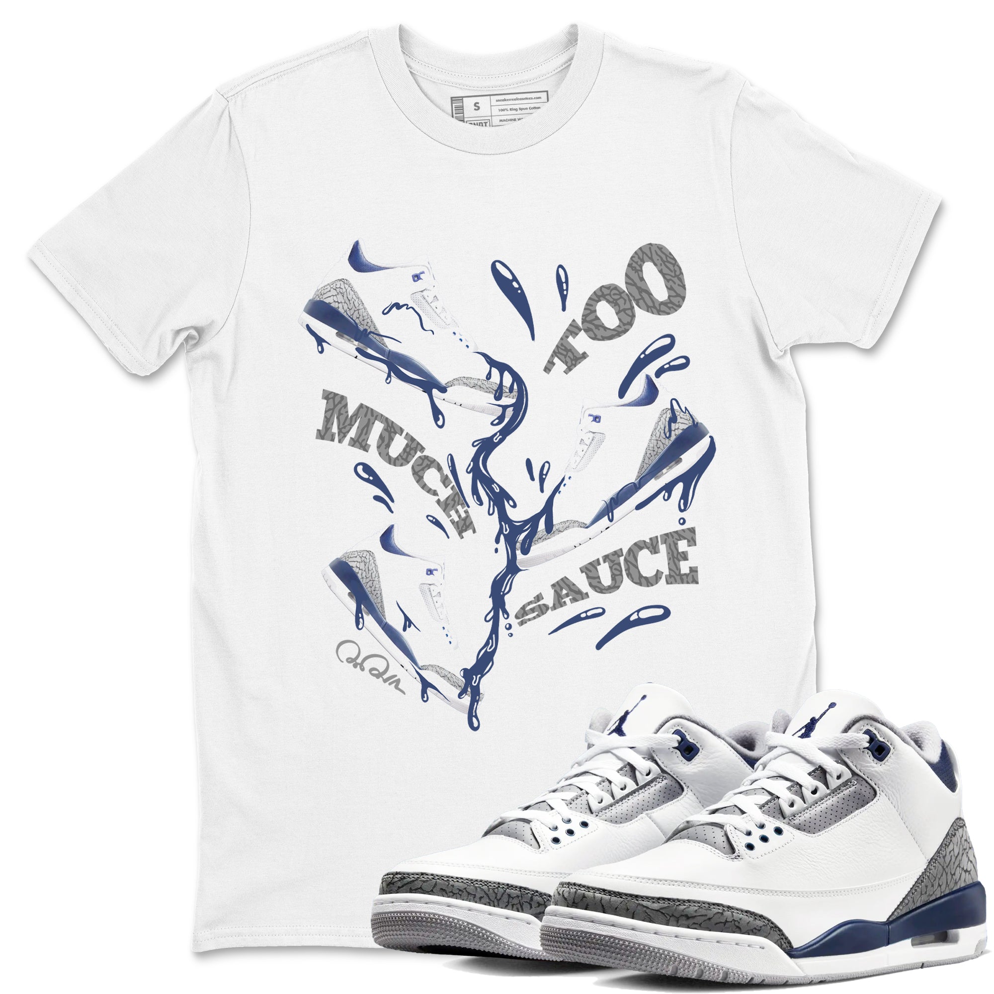 3s Midnight Navy shirt to match jordans Too Much Sauce sneaker match t-shirt AJ3 Midnight Navy Drip Gear Zone unisex cotton White 1 Crew Neck T-Shirt