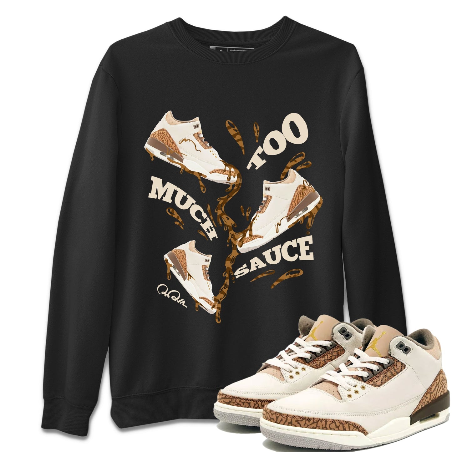 Air Jordan 3 Palomino Sneaker Match Tees Too Much Sauce Sneaker Tees AJ3 Palomino Sneaker Release Tees Unisex Shirts Black 1