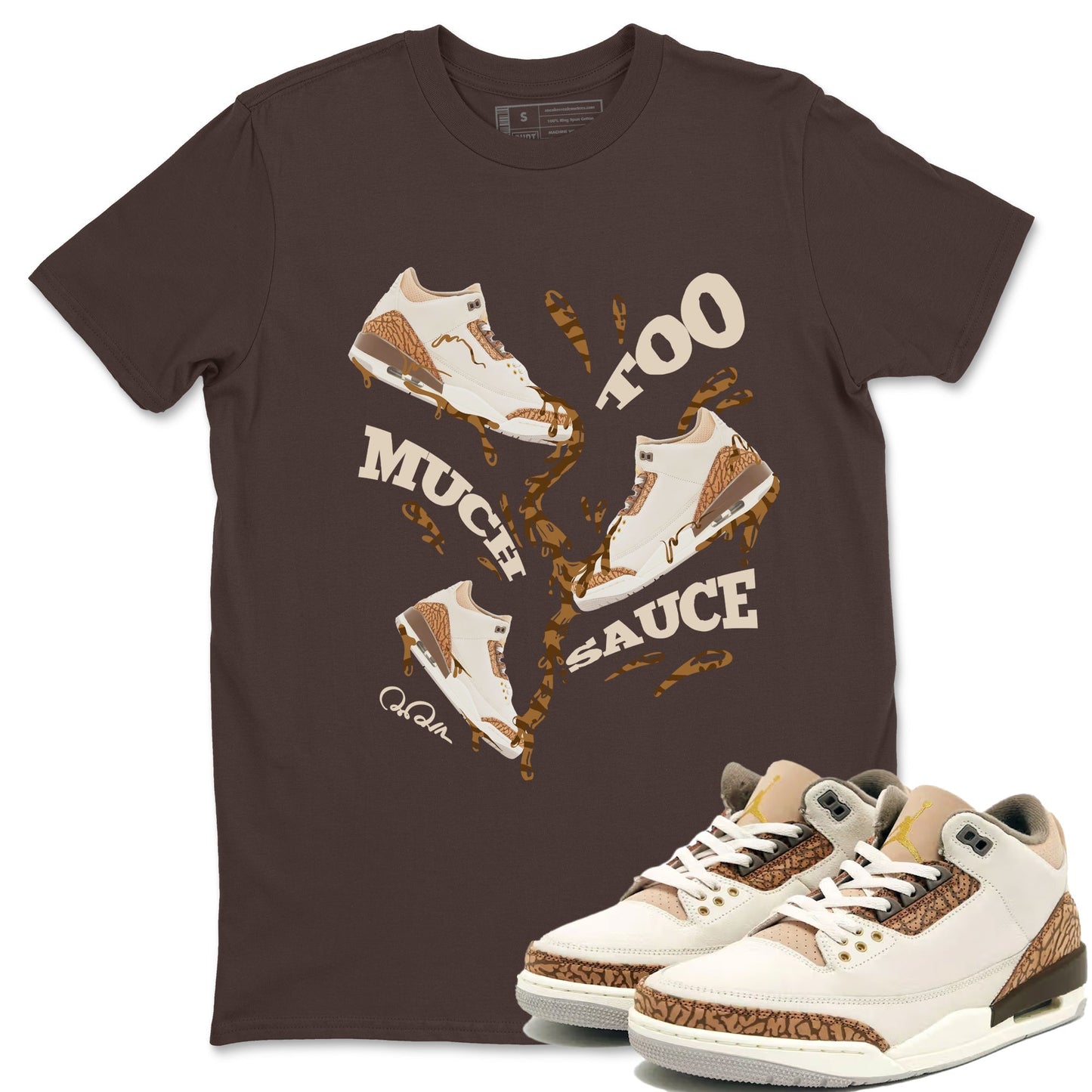 Air Jordan 3 Palomino Sneaker Match Tees Too Much Sauce Sneaker Tees AJ3 Palomino Sneaker Release Tees Unisex Shirts Dark Chocolate 1