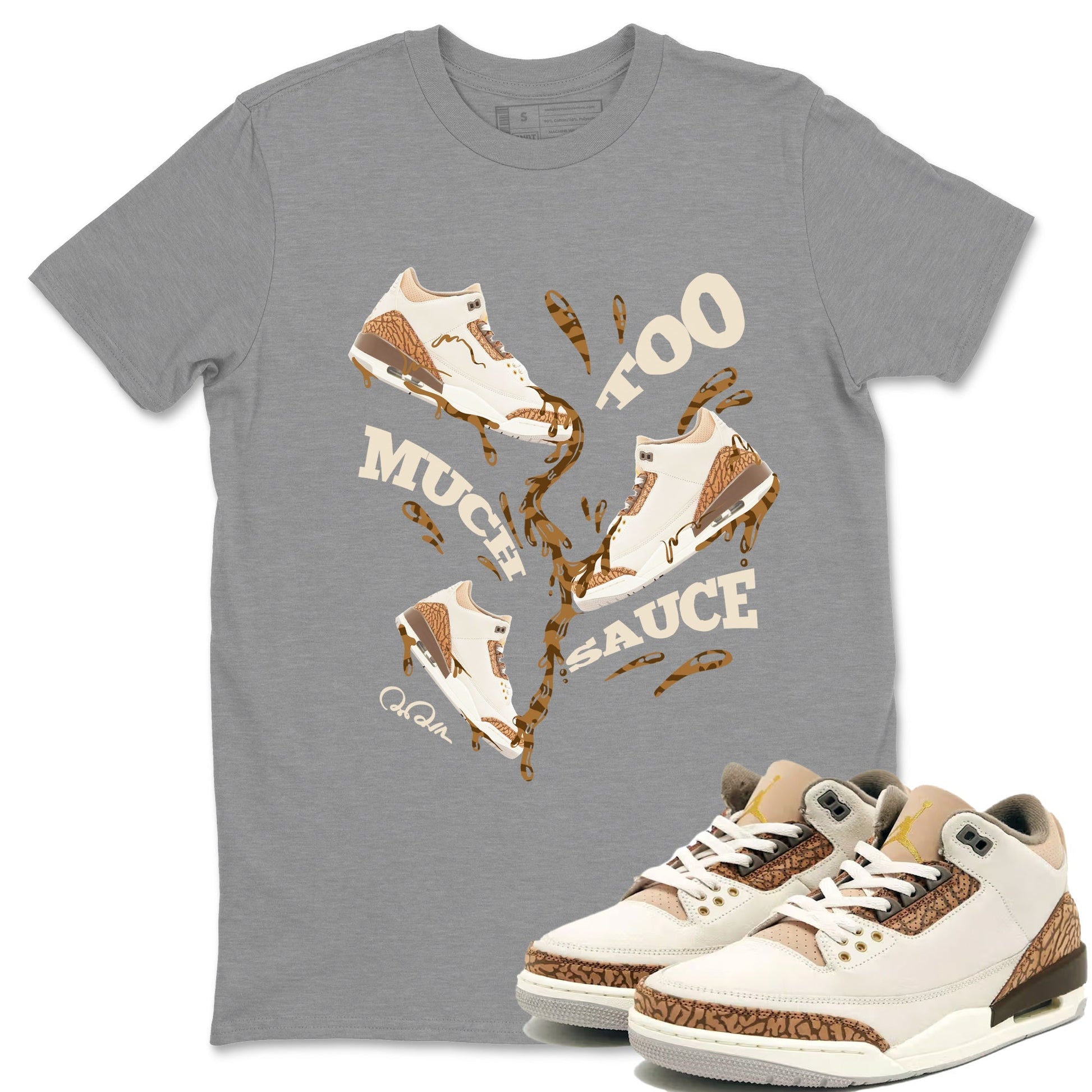 Air Jordan 3 Palomino Sneaker Match Tees Too Much Sauce Sneaker Tees AJ3 Palomino Sneaker Release Tees Unisex Shirts Heather Grey 1