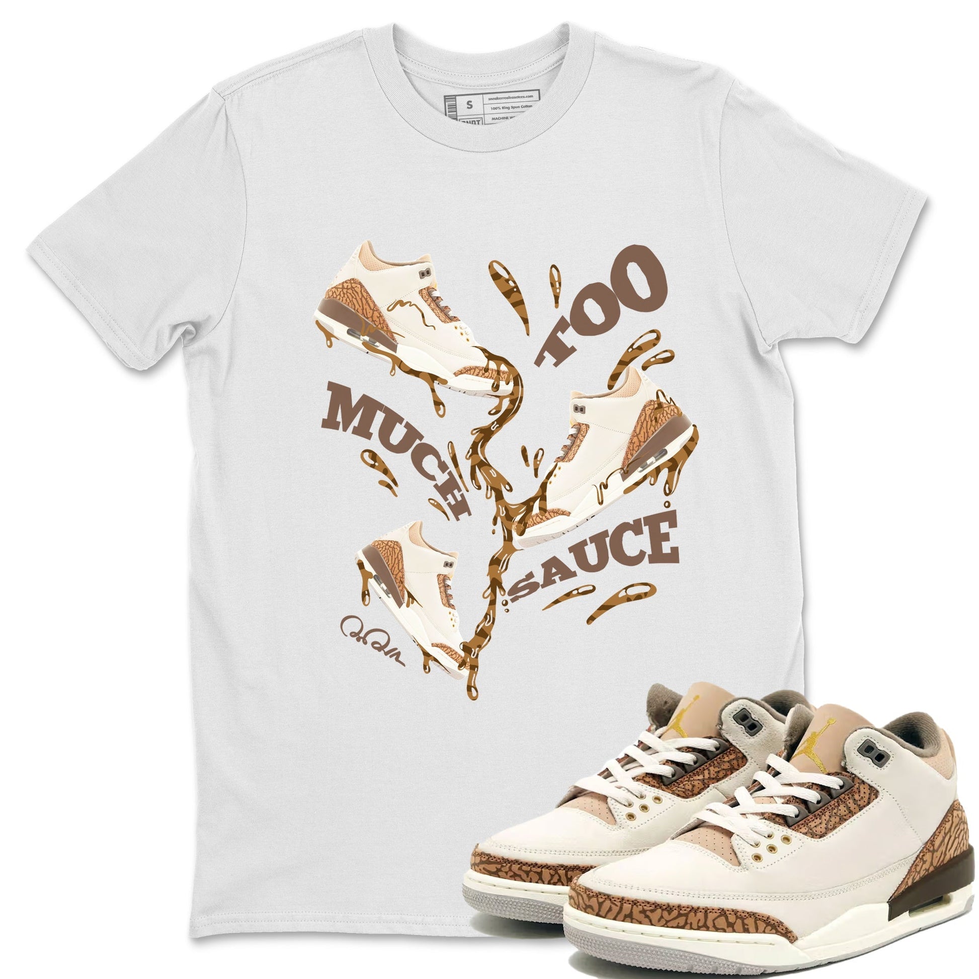 Air Jordan 3 Palomino Sneaker Match Tees Too Much Sauce Sneaker Tees AJ3 Palomino Sneaker Release Tees Unisex Shirts White 1