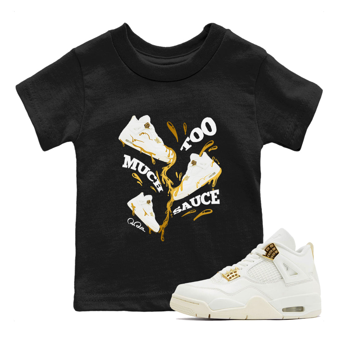 4s Sail 2024 shirt to match jordans Too Much Sauce sneaker tees Air Jordan 4 Sail 2024 Drip Gear Zone baby toddler Black 1 cotton Shirt