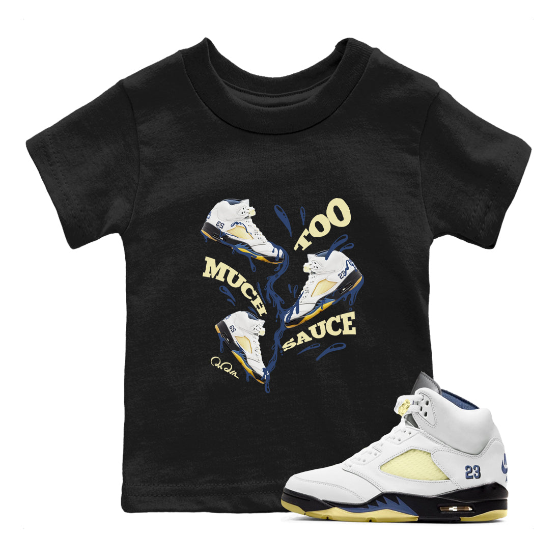 Air Jordan 5 A Ma Maniere x Photon Dust shirt to match jordans Too Much Sauce sneaker tees Jordan 5 A Ma Maniere "Dawn" Drip Gear Zone Baby Toddler Black 1 T-Shirt