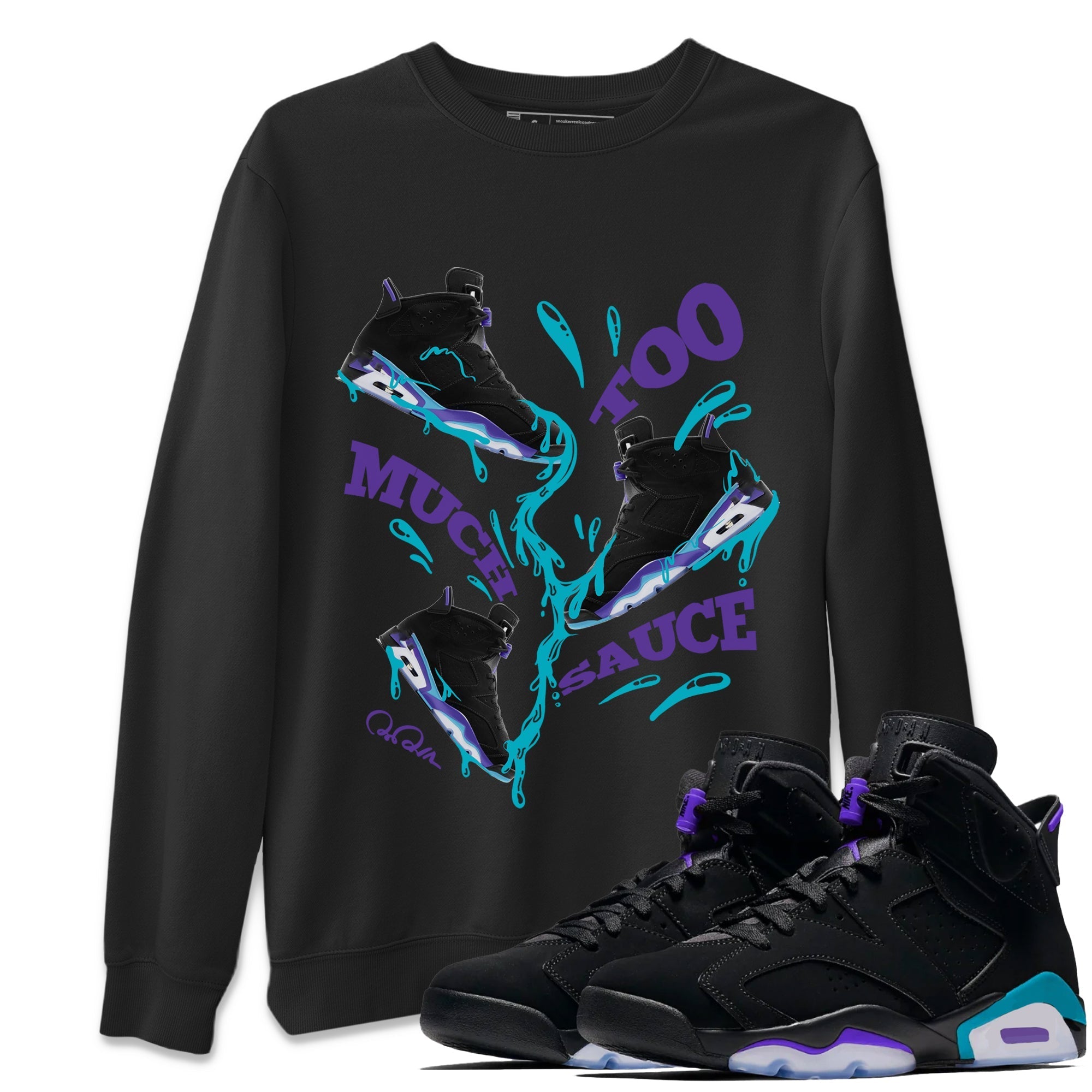 Air Jordan 6 Aqua Sneaker Match Tees Too Much Sauce Sneaker Tees AJ6 Aqua Sneaker Release Tees Unisex Shirts Black 1
