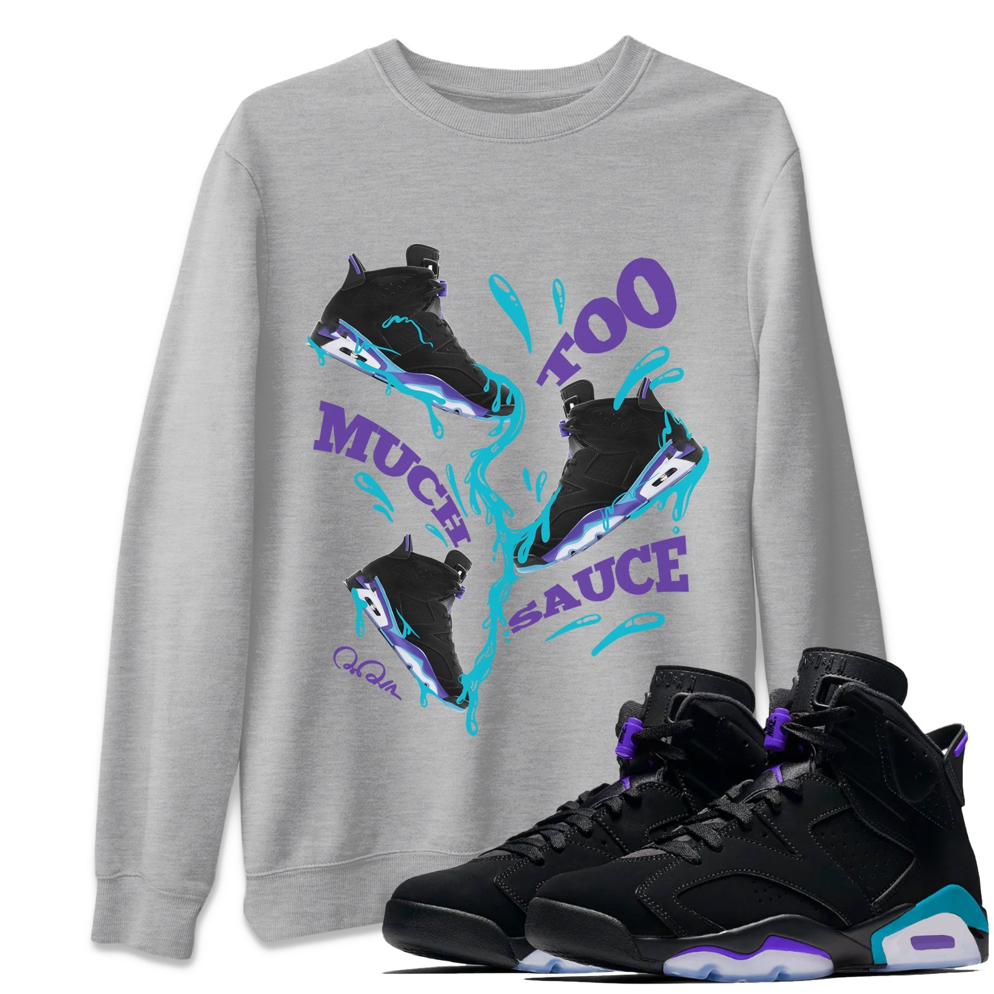 Air Jordan 6 Aqua Sneaker Match Tees Too Much Sauce Sneaker Tees AJ6 Aqua Sneaker Release Tees Unisex Shirts Heather Grey 1