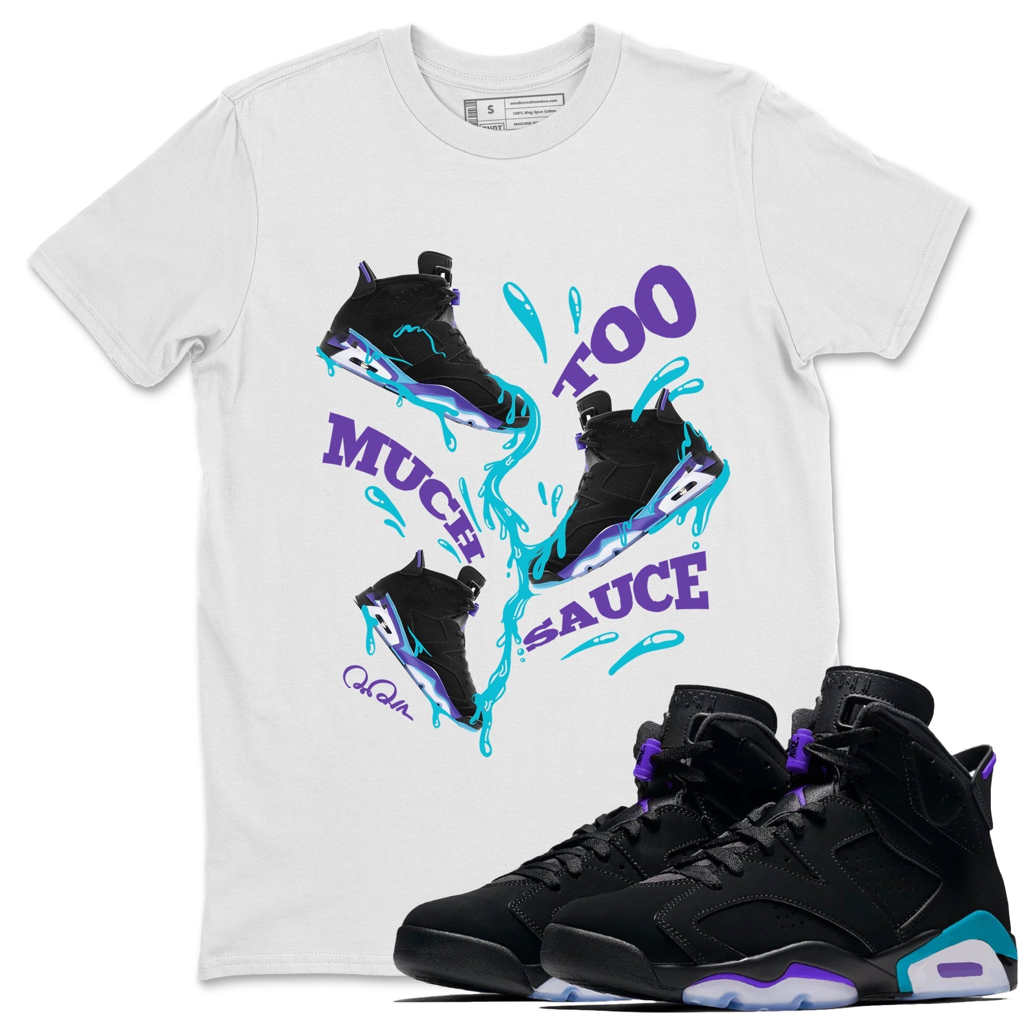 Air Jordan 6 Aqua Sneaker Match Tees Too Much Sauce Sneaker Tees AJ6 Aqua Sneaker Release Tees Unisex Shirts White 1