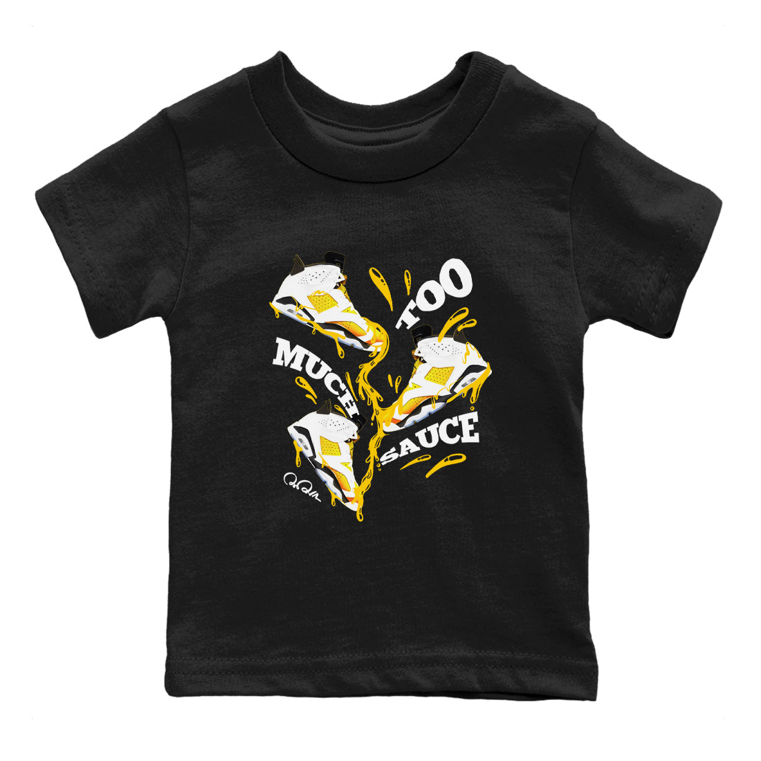 6s Yellow Ochre shirt to match jordans Too Much Sauce sneaker tees streetwear brand Air Jordan 6 Yellow Ochre Drip Gear Zone Brand Baby Toddler Black 2 T-Shirt